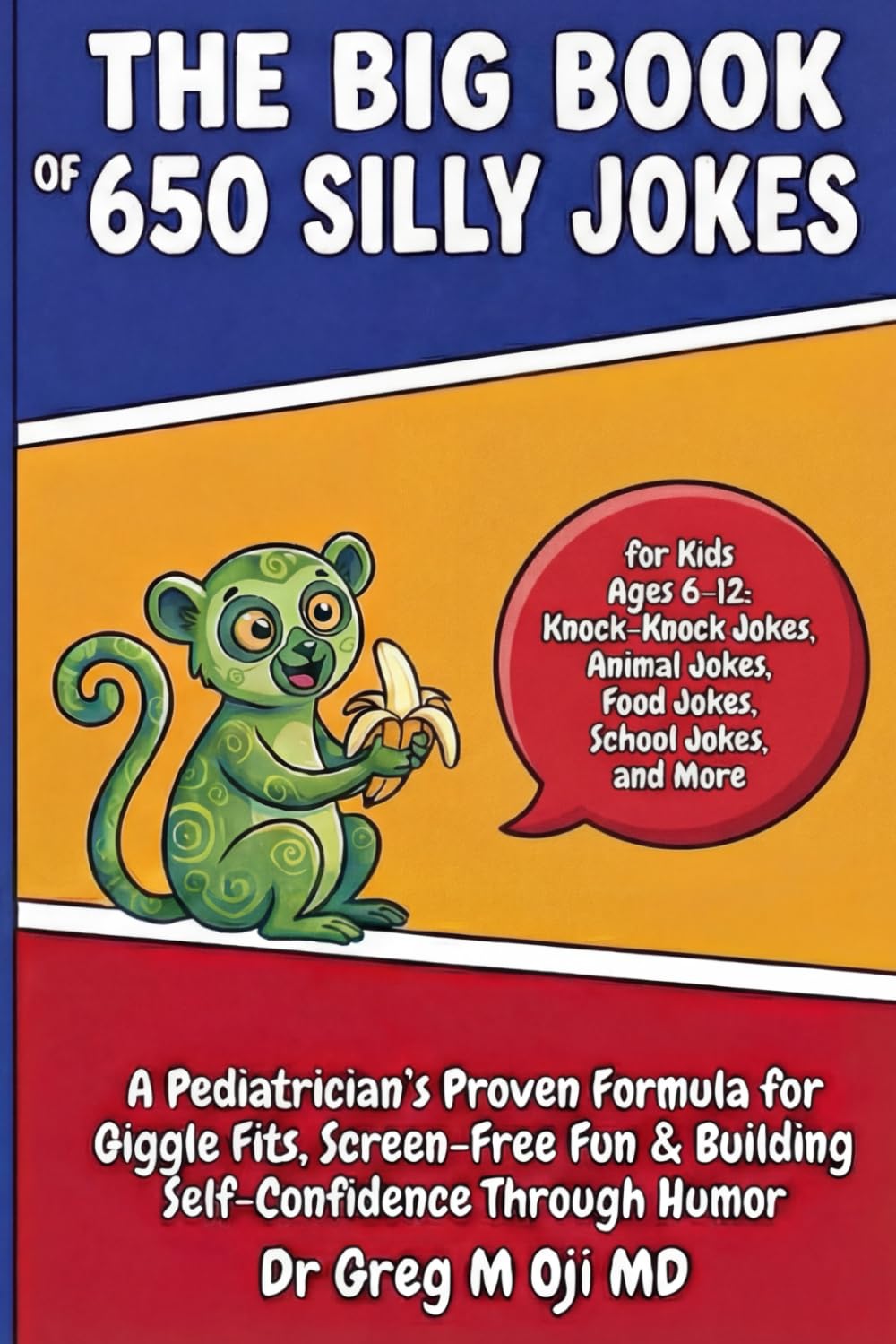 The Big Book of 650 Silly Jokes for Kids Ages 6–12: Knock-Knock Jokes, Animal Jokes, Food Jokes, School Jokes, and More