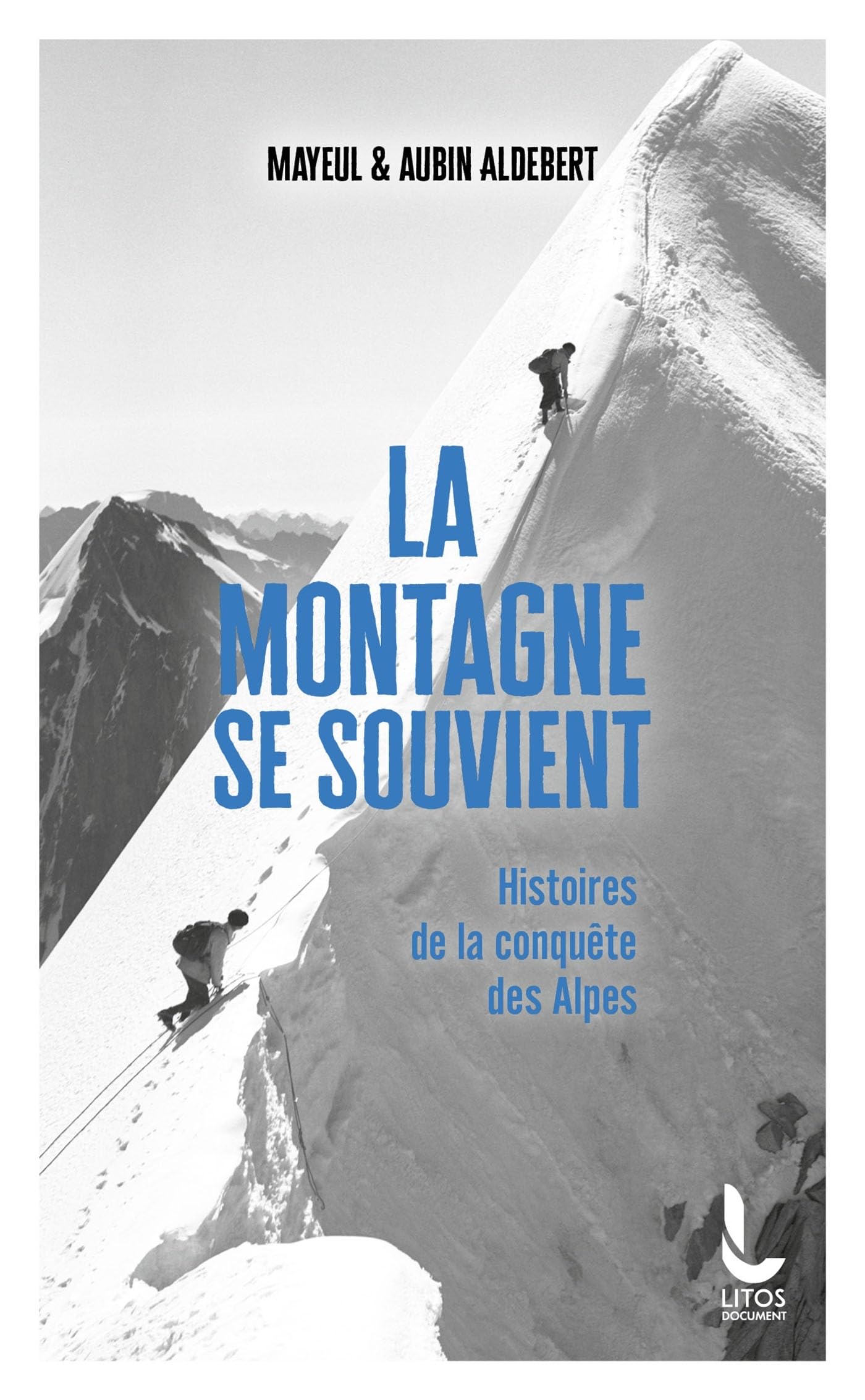 La montagne se souvient: Histoire de la conquête des Alpes