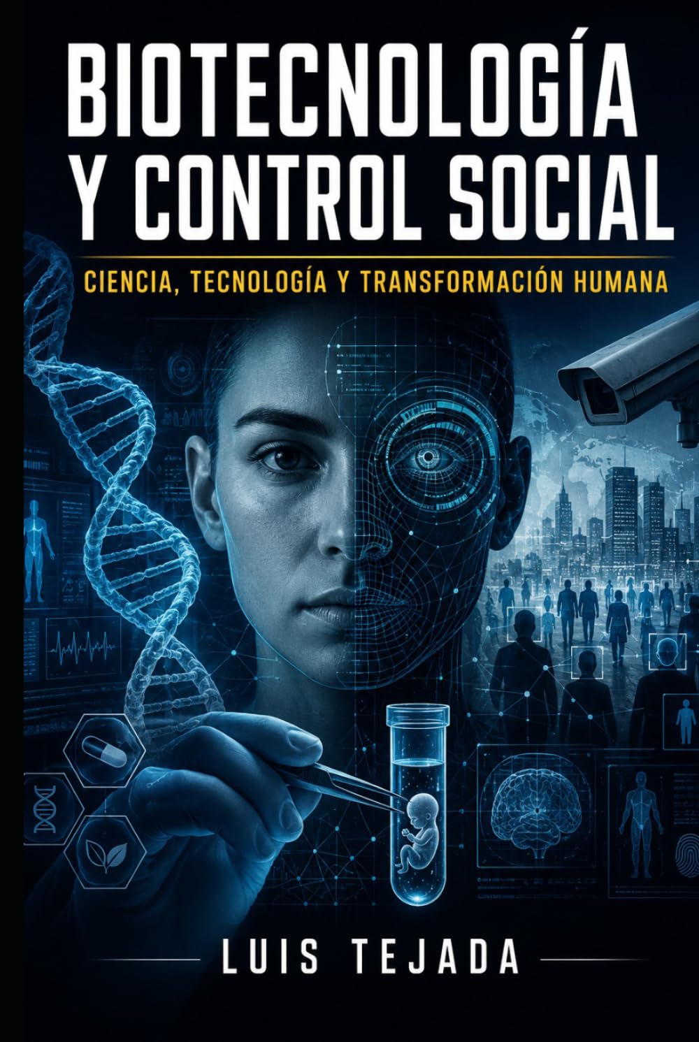 Biotecnología y control social: Ciencia, tecnología y transformación humana (Política y sociedad)
