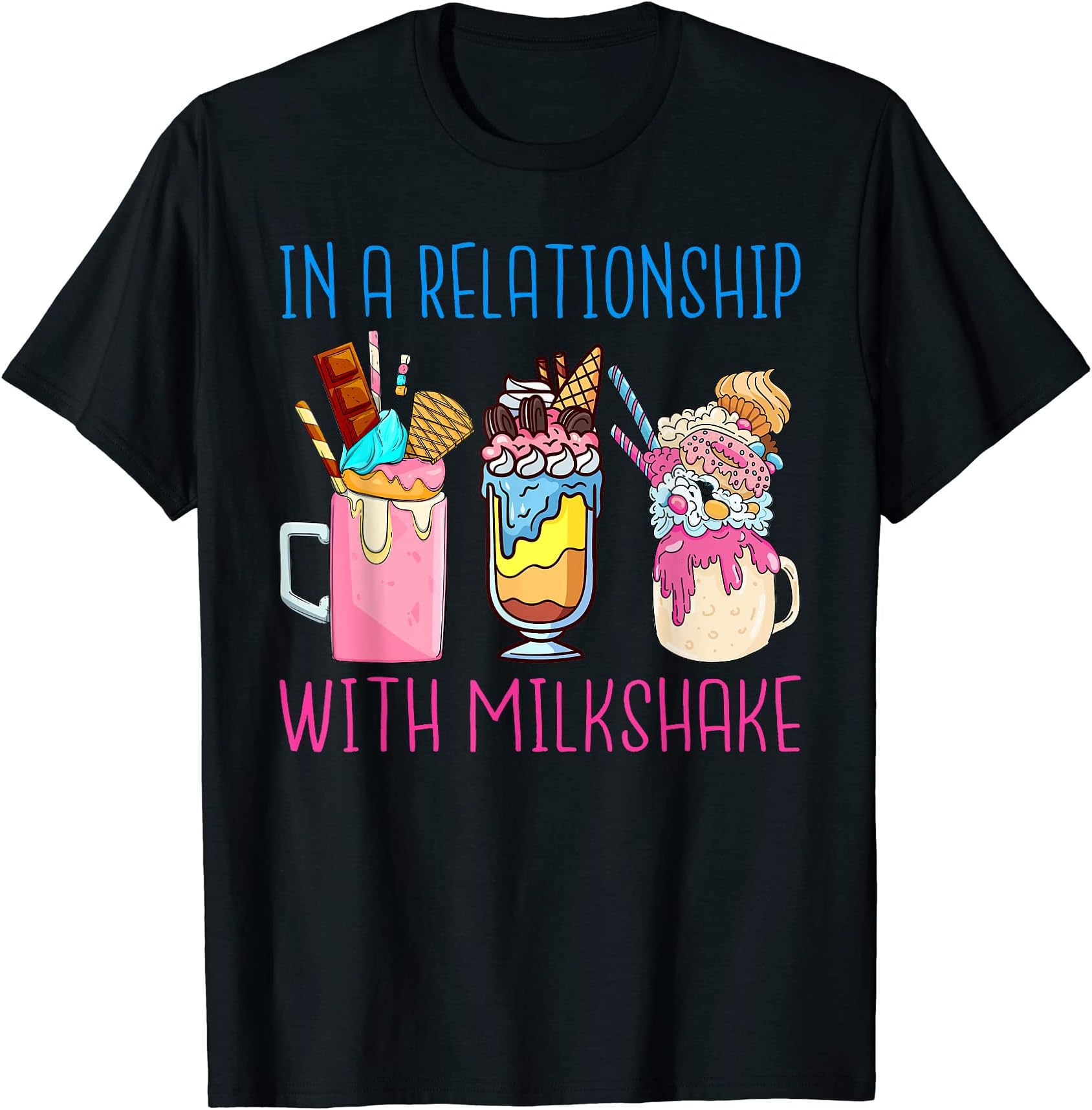 - In a Relationship with Milkshake T-Shirt