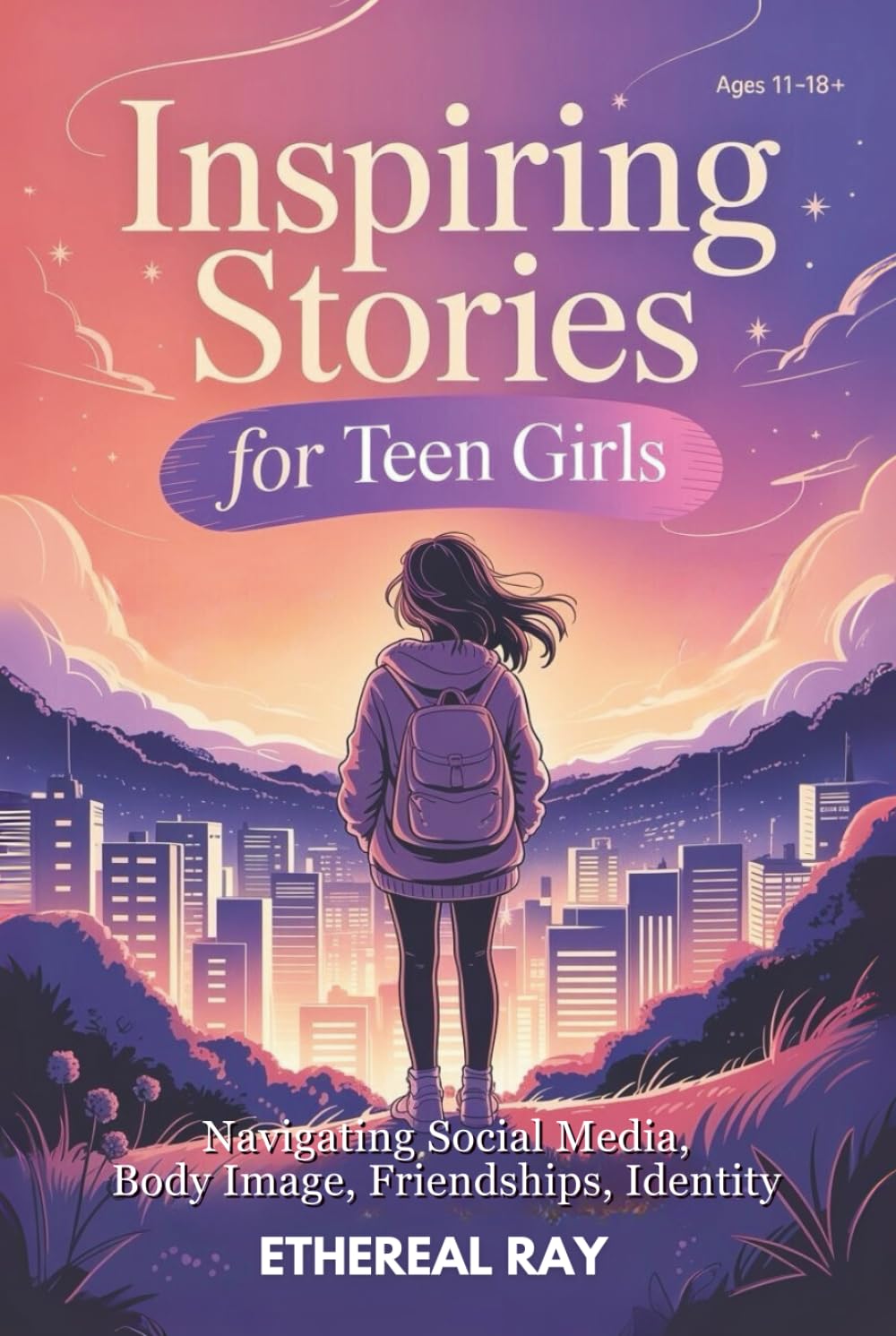 Inspiring Stories for Teen Girls: Navigating Social Media, Body Image, Friendships, Identity: A Motivational Chapter Book of Confidence, Courage, and ... Their Voice (Eleven Worlds to Explore)