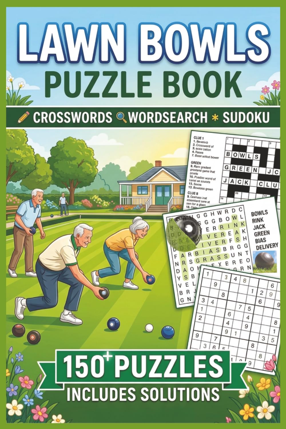 The Ultimate Lawn Bowls Themed Puzzle Book: Crosswords, Word Searches & Sudoku for Lawn Bowls Enthusiasts
