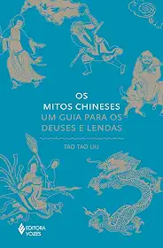 Os mitos chineses: Um guia para os deuses e lendas