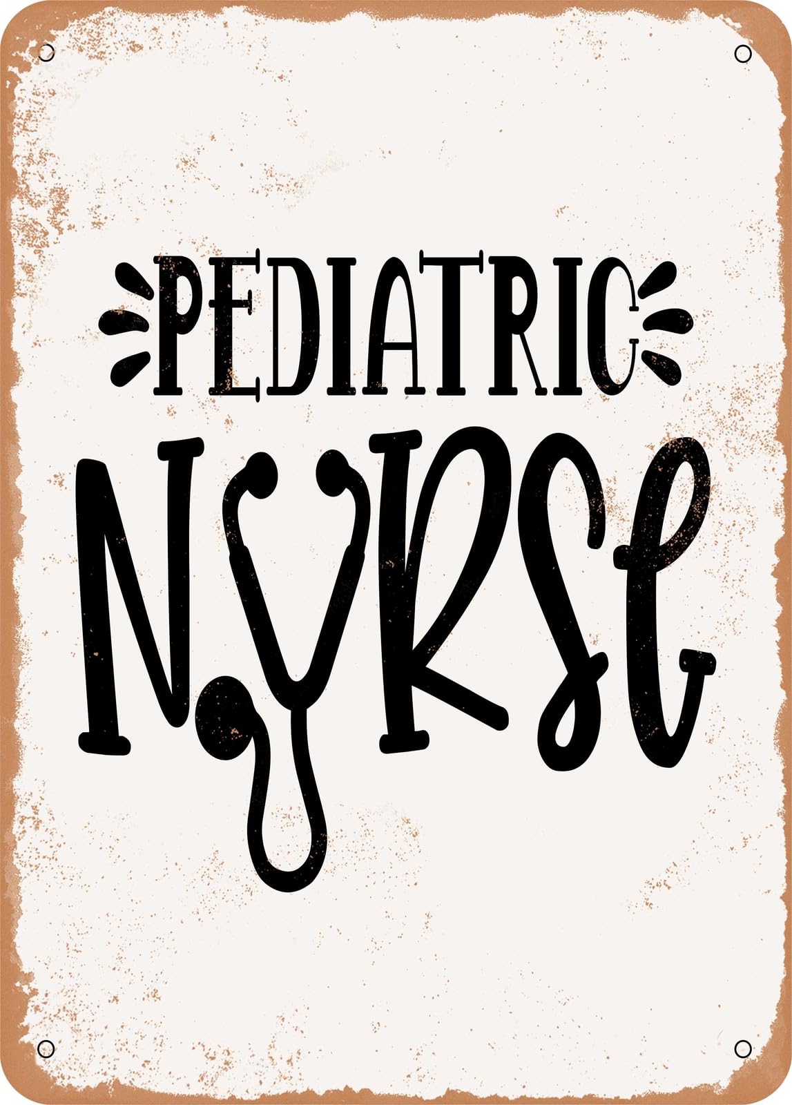 Metal Sign - Pediatric Nurse - Vintage Rusty Look home decor