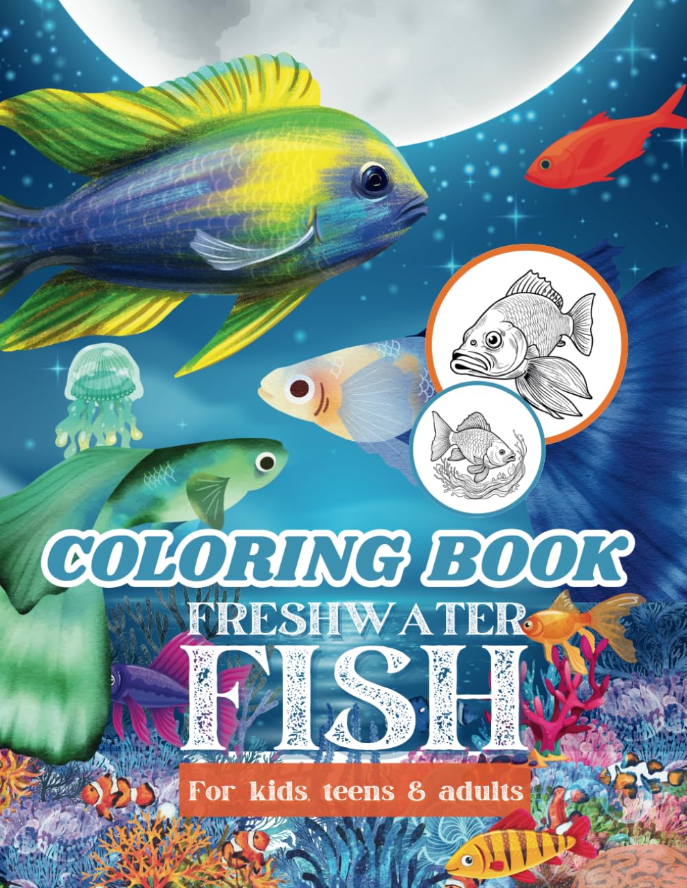 The Ultimate Freshwater Fish And Fishing Coloring Book: 25 Stunning Freshwater Fish Illustrations And Peaceful Fishing Scenes | A Relaxing Adult Coloring Book for Men And Boys