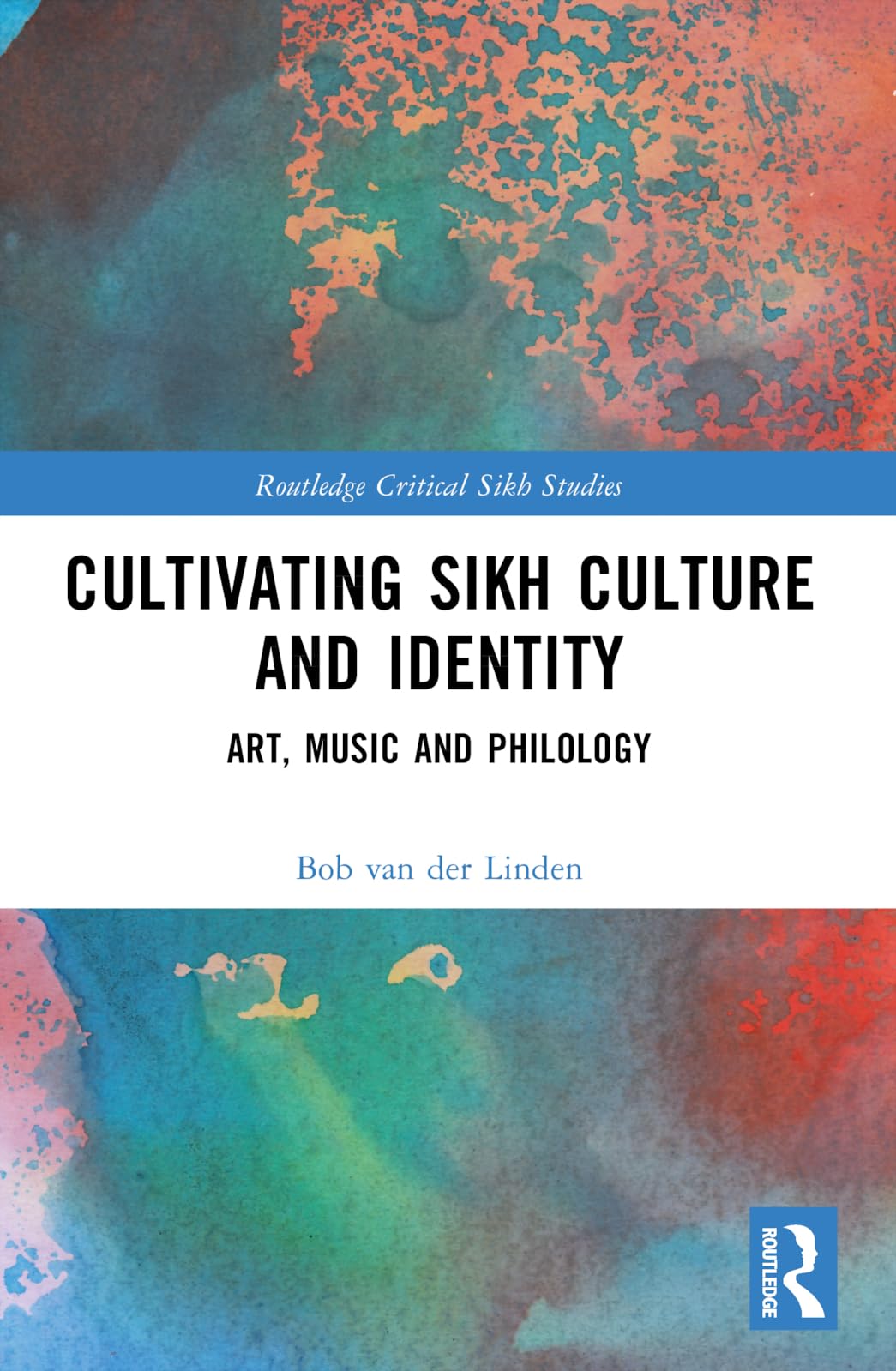 Cultivating Sikh Culture and Identity: Art, Music and Philology (Routledge Critical Sikh Studies)