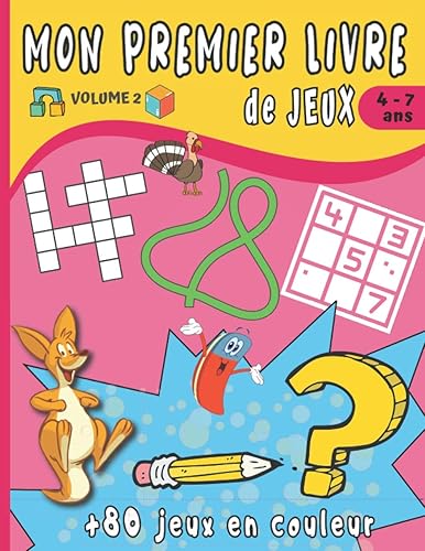 Mon premier Livre de jeux: Pour enfant de 4 à 7 ans - Plus de 80 jeux en couleur - Volume 2 - Jeux des différences - Points à relier - Mots fléchés - ... - Idée cadeau pour jeune enfant.