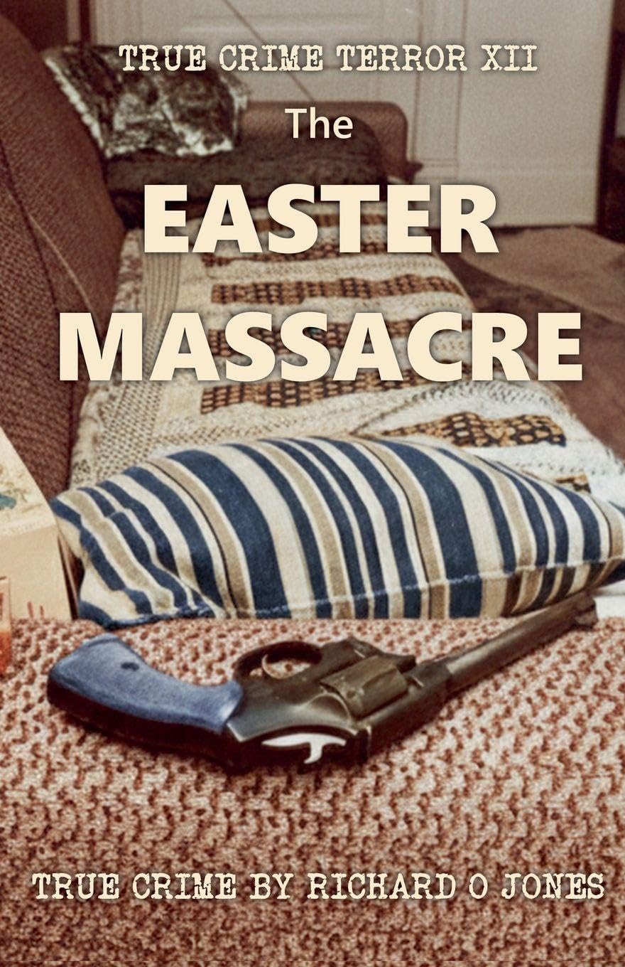 The Easter Massacre: 12 (True Crime Terror)