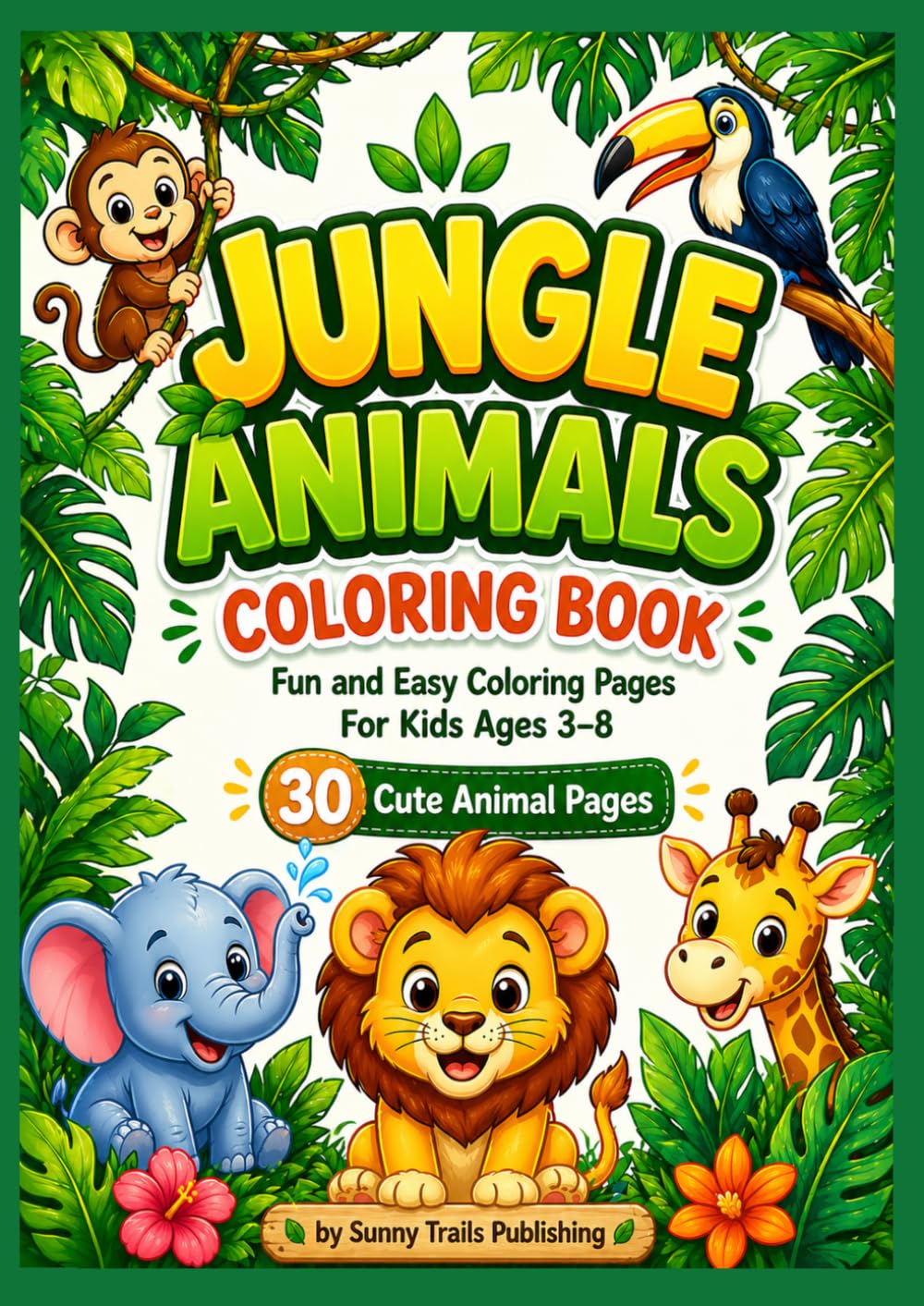 Jungle Animals Coloring Book: Fun and Easy Coloring Pages for Kids Ages 3–8