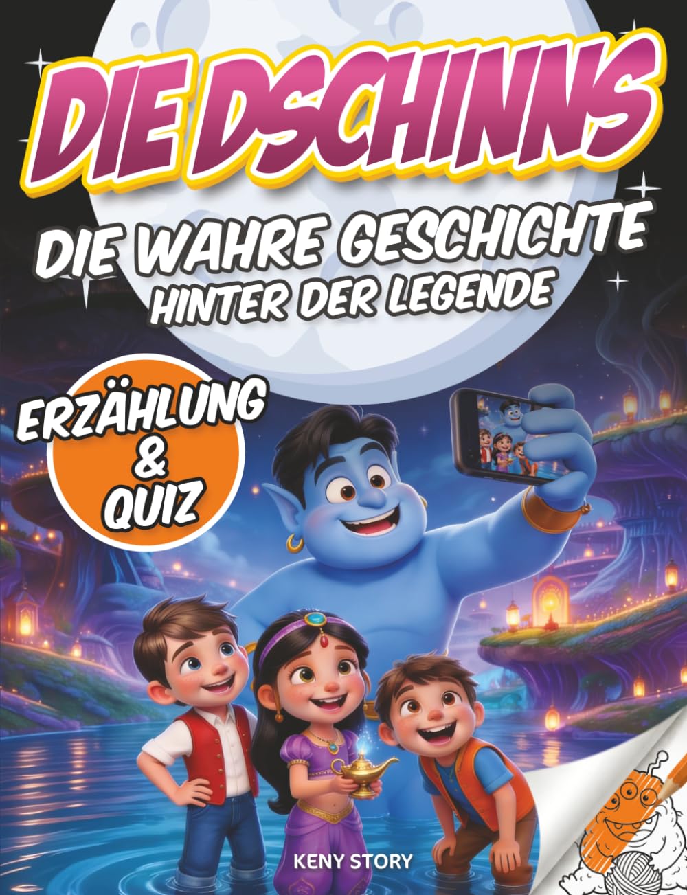 Die Dschinns: Die wahre Geschichte hinter der Legende: Kinderbuch über Dschinns, orientalische Märchen, Aladdin, Magie, Wünsche, Quiz und Malvorlagen