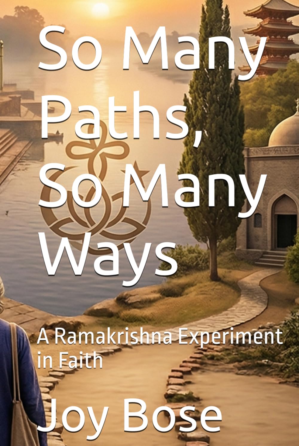 So Many Paths, So Many Ways: A Ramakrishna Experiment in Faith