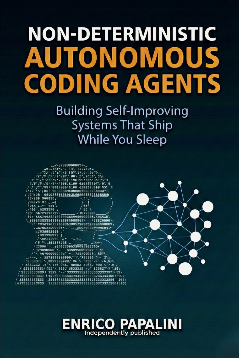 Non-Deterministic Autonomous Coding Agents: Building Self-Improving Systems That Ship While You Sleep