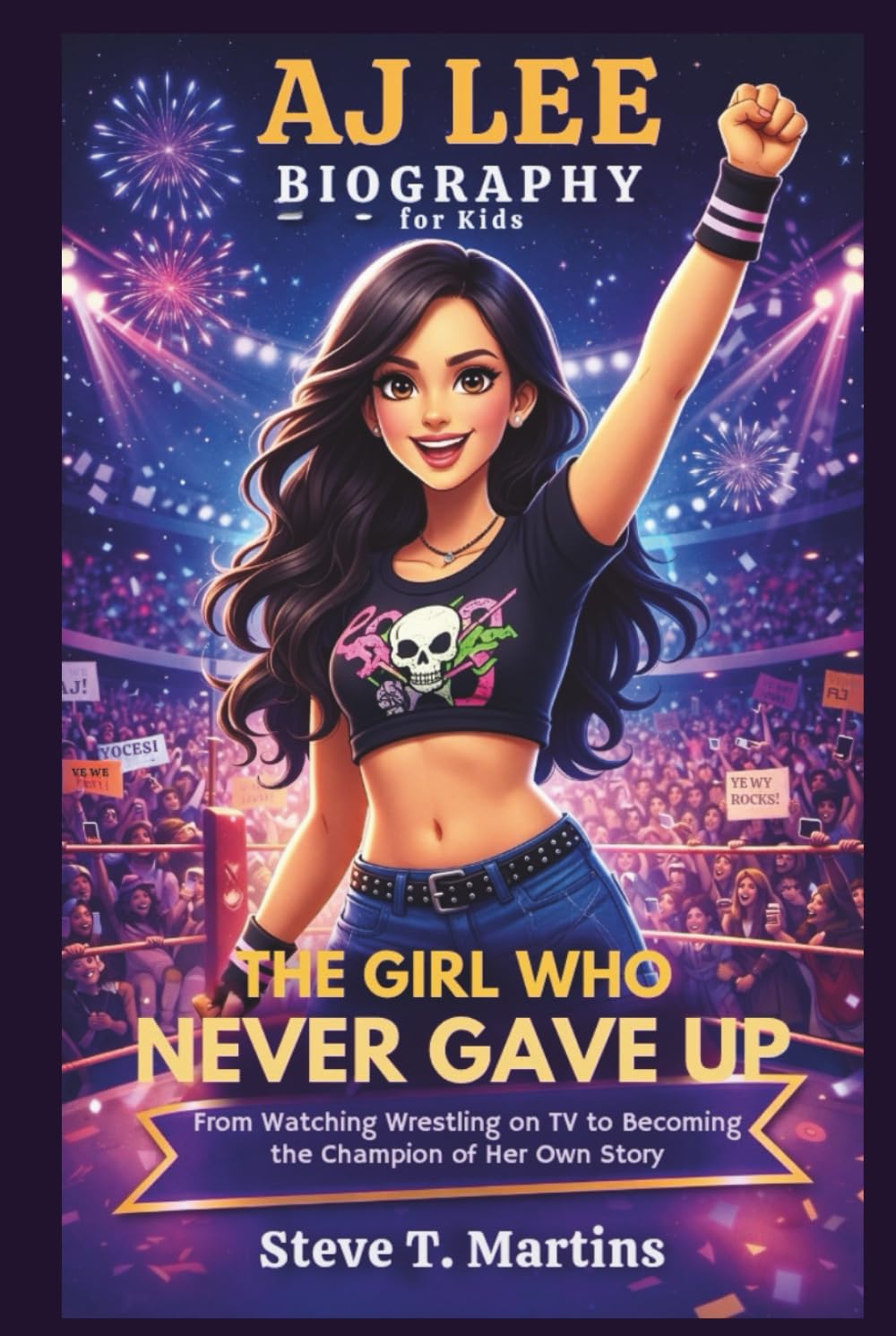 AJ Lee Biography for Kids: The Girl Who Never Gave Up – From Watching Wrestling on TV to Becoming the Champion of Her Own Story