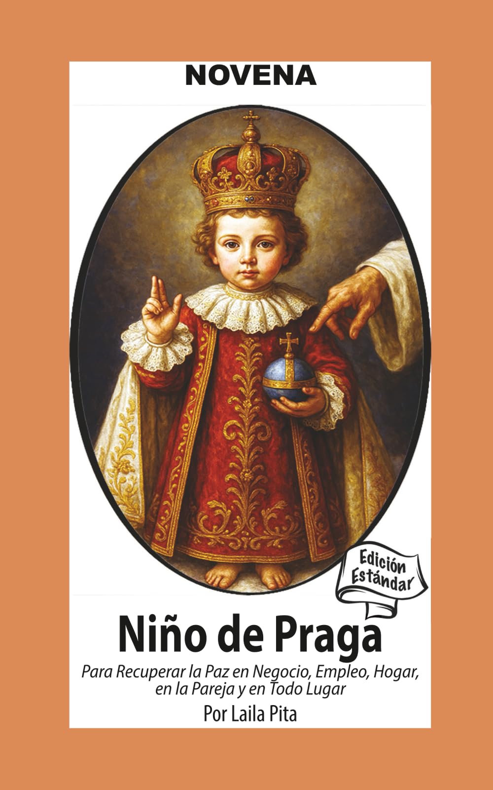 Novena De Niño De Praga para Recuperar la Paz en Negocio, Empleo, Hogar; en la Pareja y en Todo Lugar: Edición Estándar (Corazon Renovado Edición Estándar)