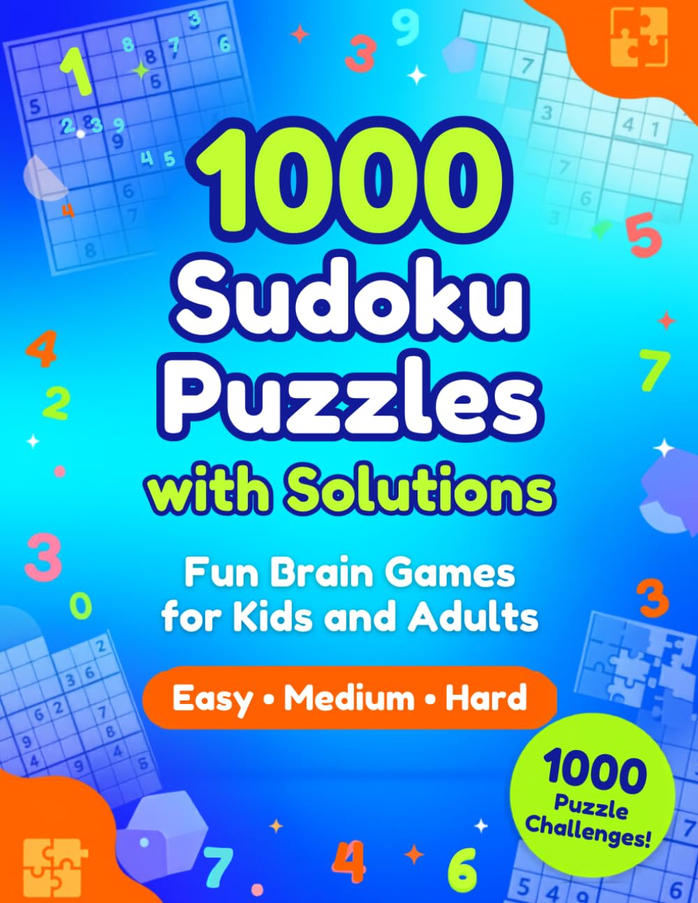 1000 Sudoku Puzzles with Solutions: 1000 Sudoku Puzzles with Complete Solutions for Beginners, Adults, Seniors, Brain Training, Logic and Focus