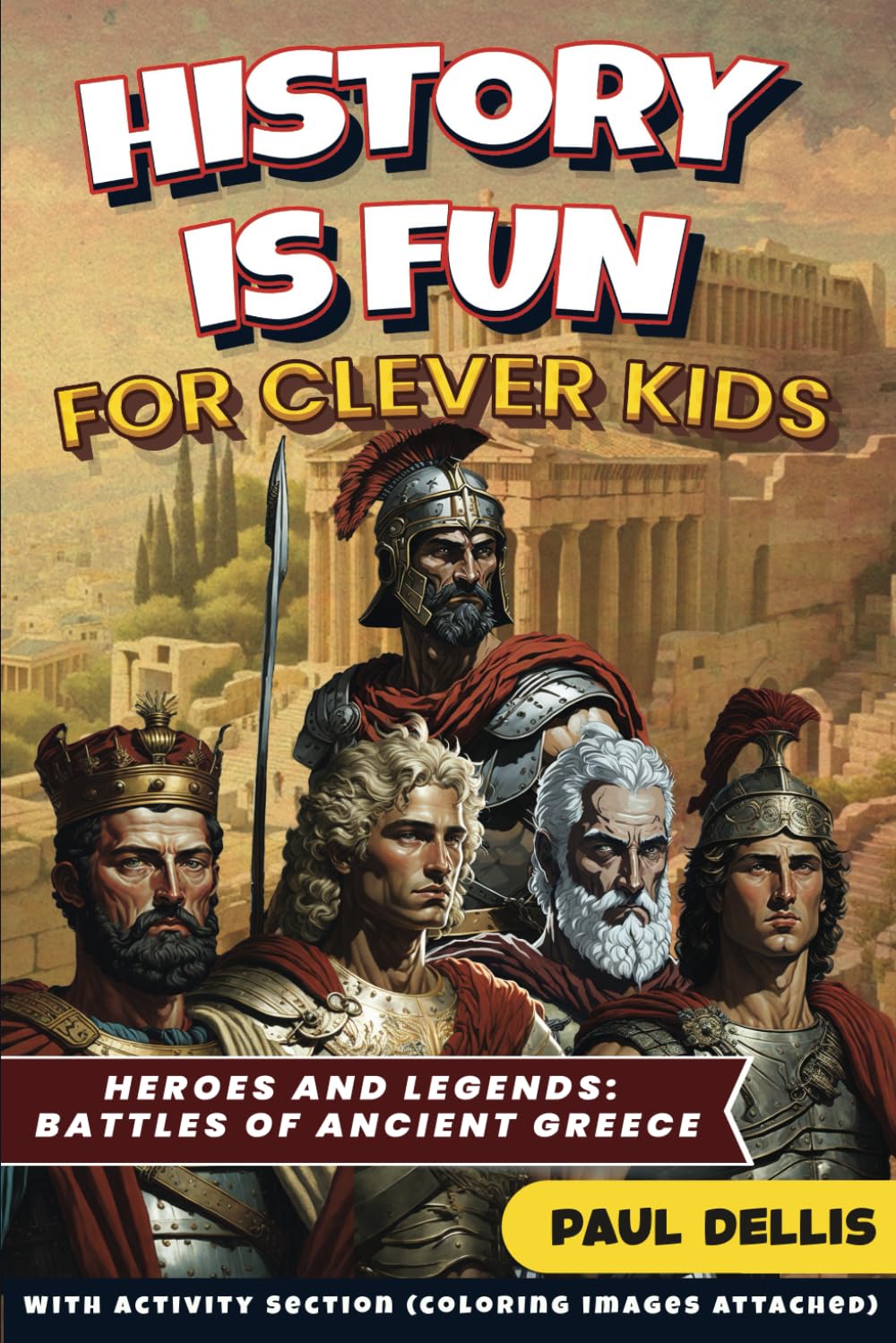 HISTORY IS FUN: HEROES AND LEGENDS: BATTLES OF ANCIENT GREECE
