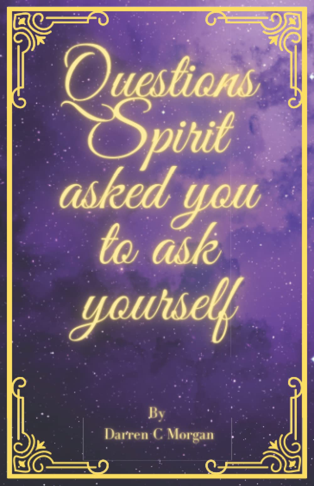 Questions Spirit asked you to ask yourself
