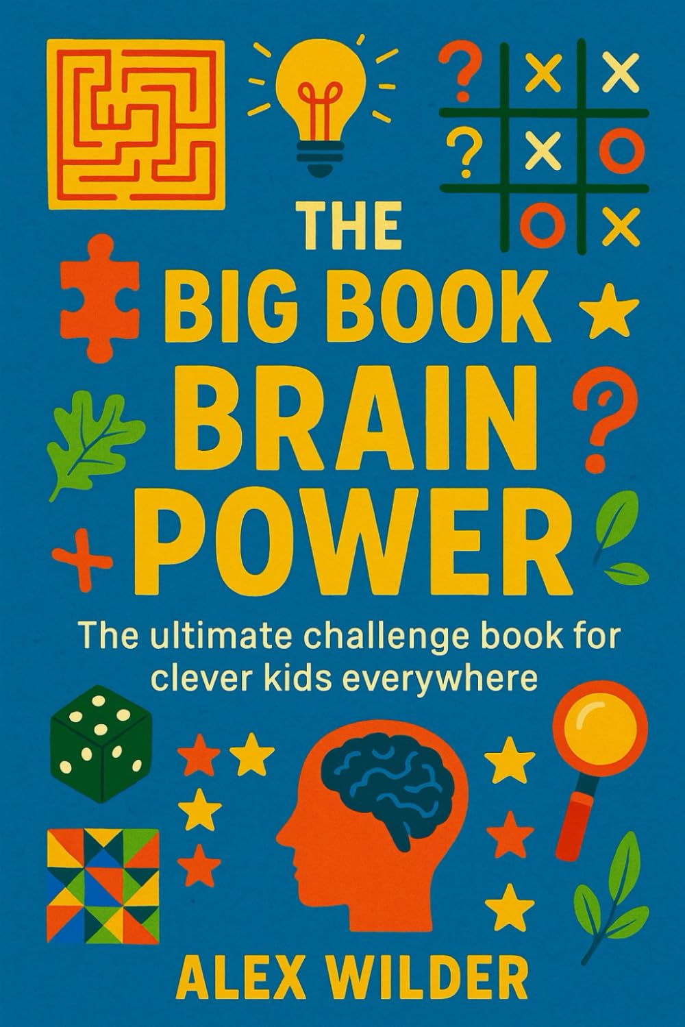 The Big Book of Brain Power: The ultimate challenge book for clever kids everywhere: 3 (The Big Book Series)