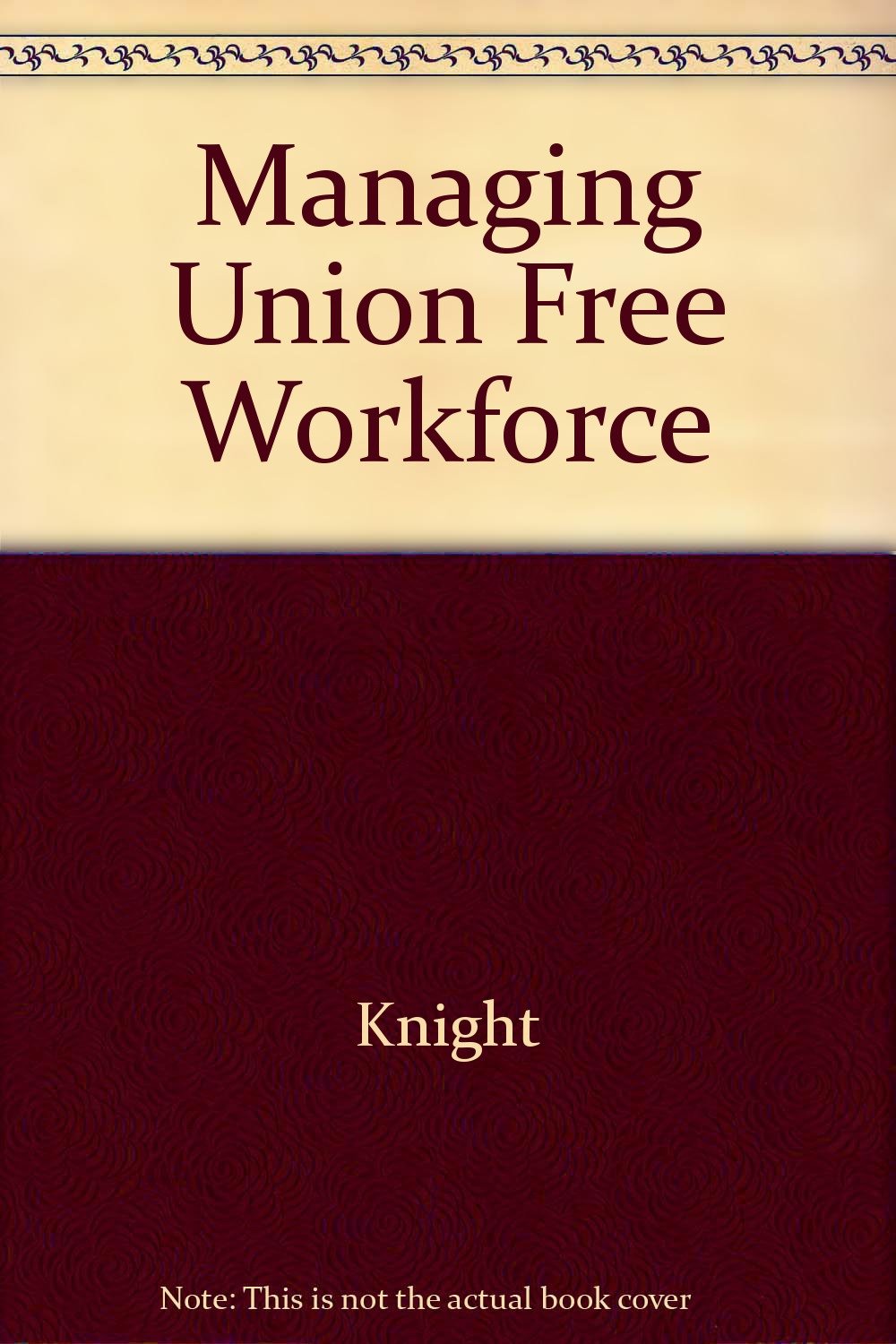Managing Union Free Workforce [Paperback]