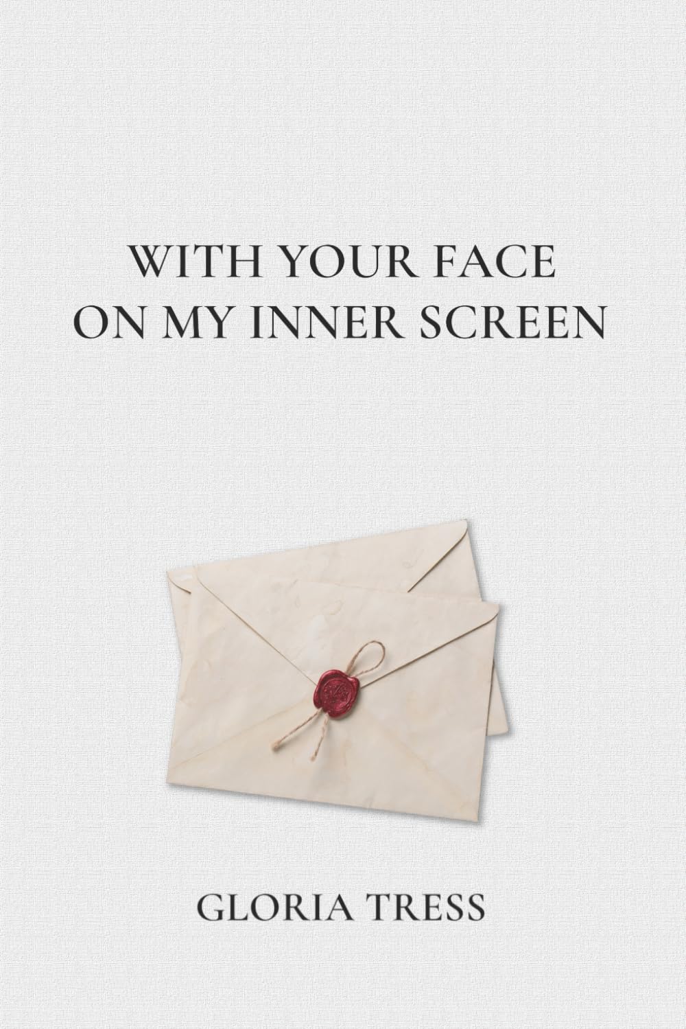 With Your Face on My Inner Screen