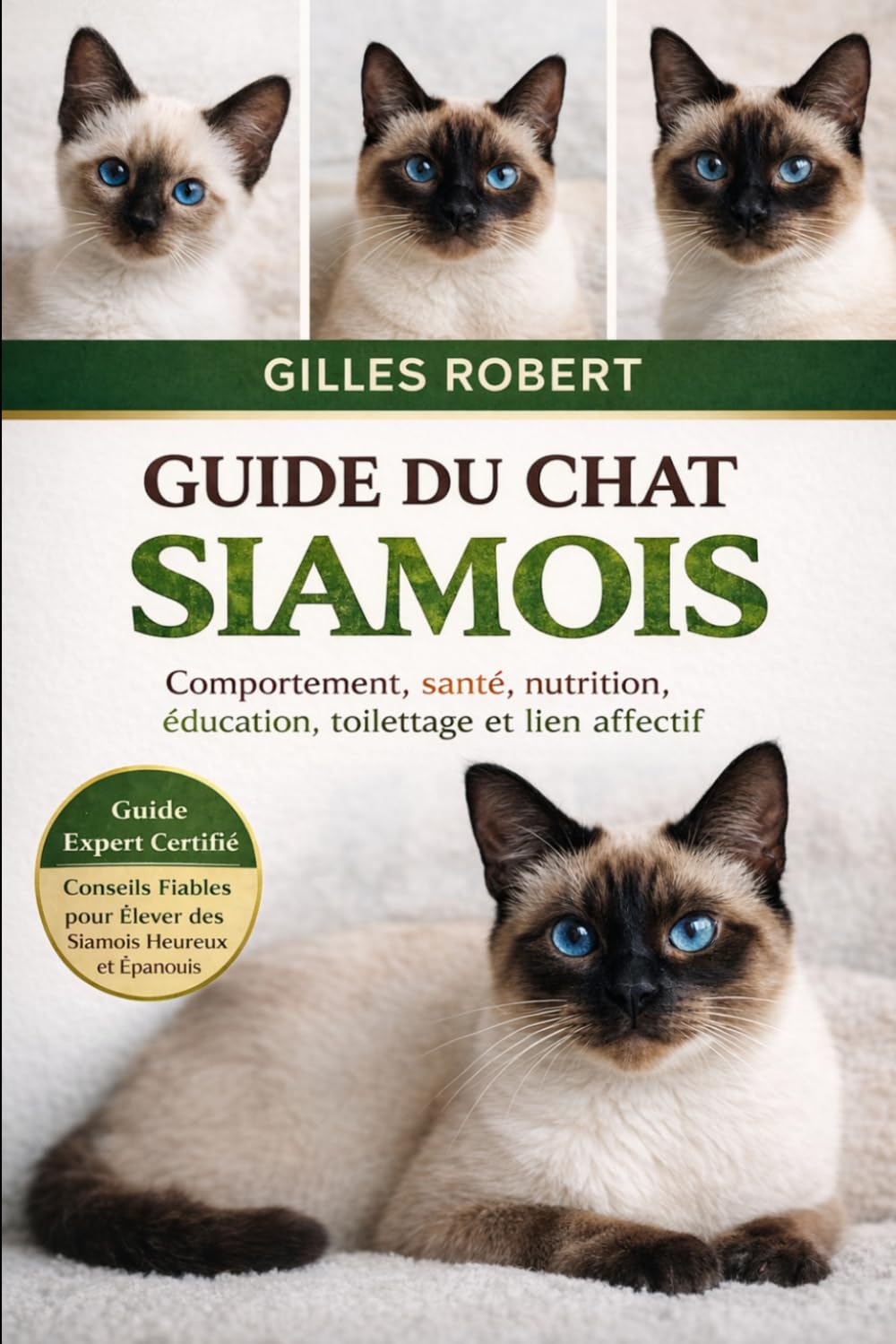 GUIDE DU CHAT SIAMOIS: Comportement, santé, nutrition, éducation, toilettage et lien affectif