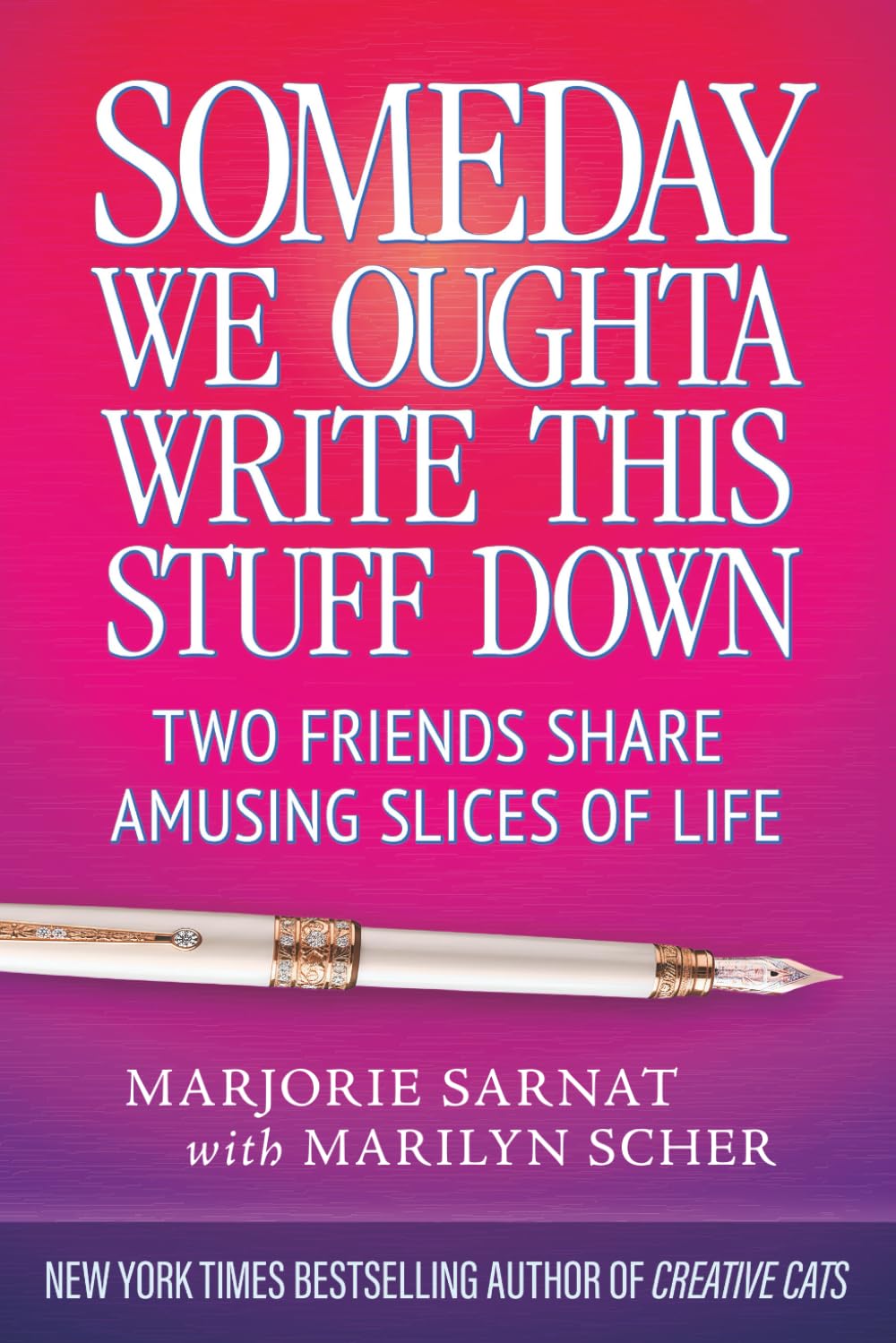Someday We Oughta Write This Stuff Down: Two Friends Share Amusing Slices of Life