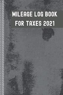 Mileage Log Book For Taxes 2021: Mileage Tracker for Business Vehicle 120 Pages 6x9"