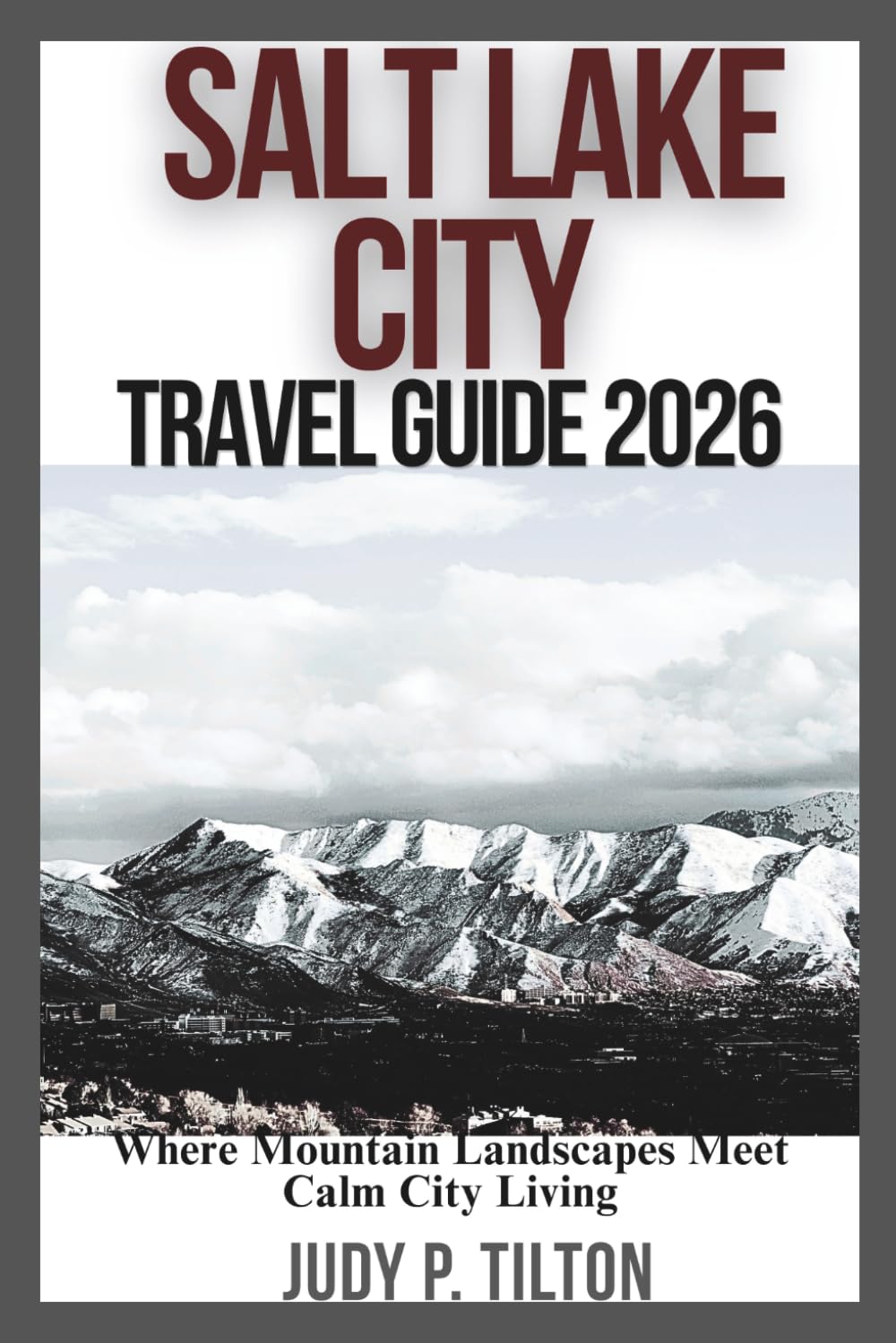 SALT LAKE CITY TRAVEL GUIDE 2026