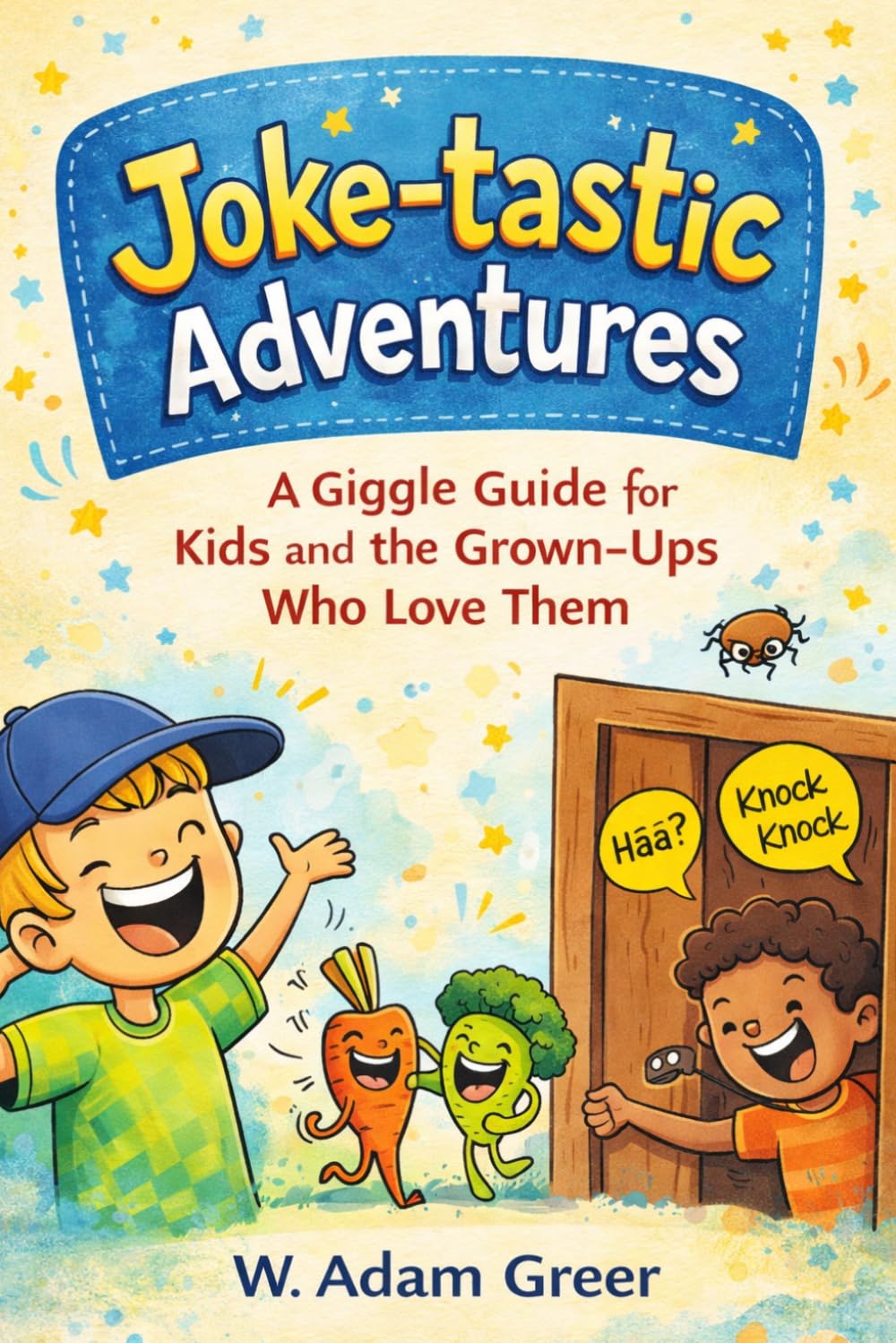Joke-tastic Adventures: A Giggle Guide for Kids and the Grown-Ups Who Love Them