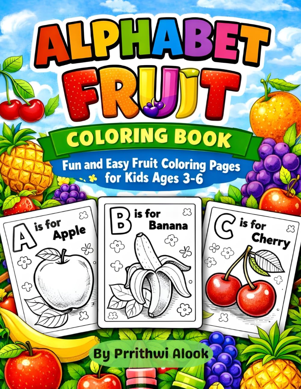 Alphabet Fruit Coloring Book: Fun and Easy Fruit Coloring Pages for Kids Ages 3-6: ABC Fun with Fruits for Toddlers and Kids
