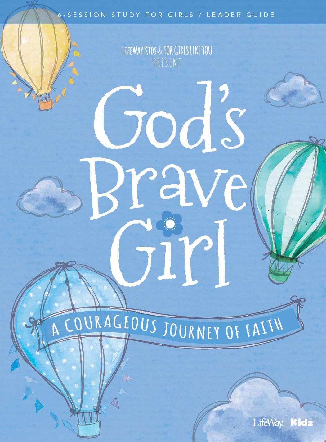 For Girls Like You: God's Brave Girl Leader Guide: A Courageous Journey of Faith