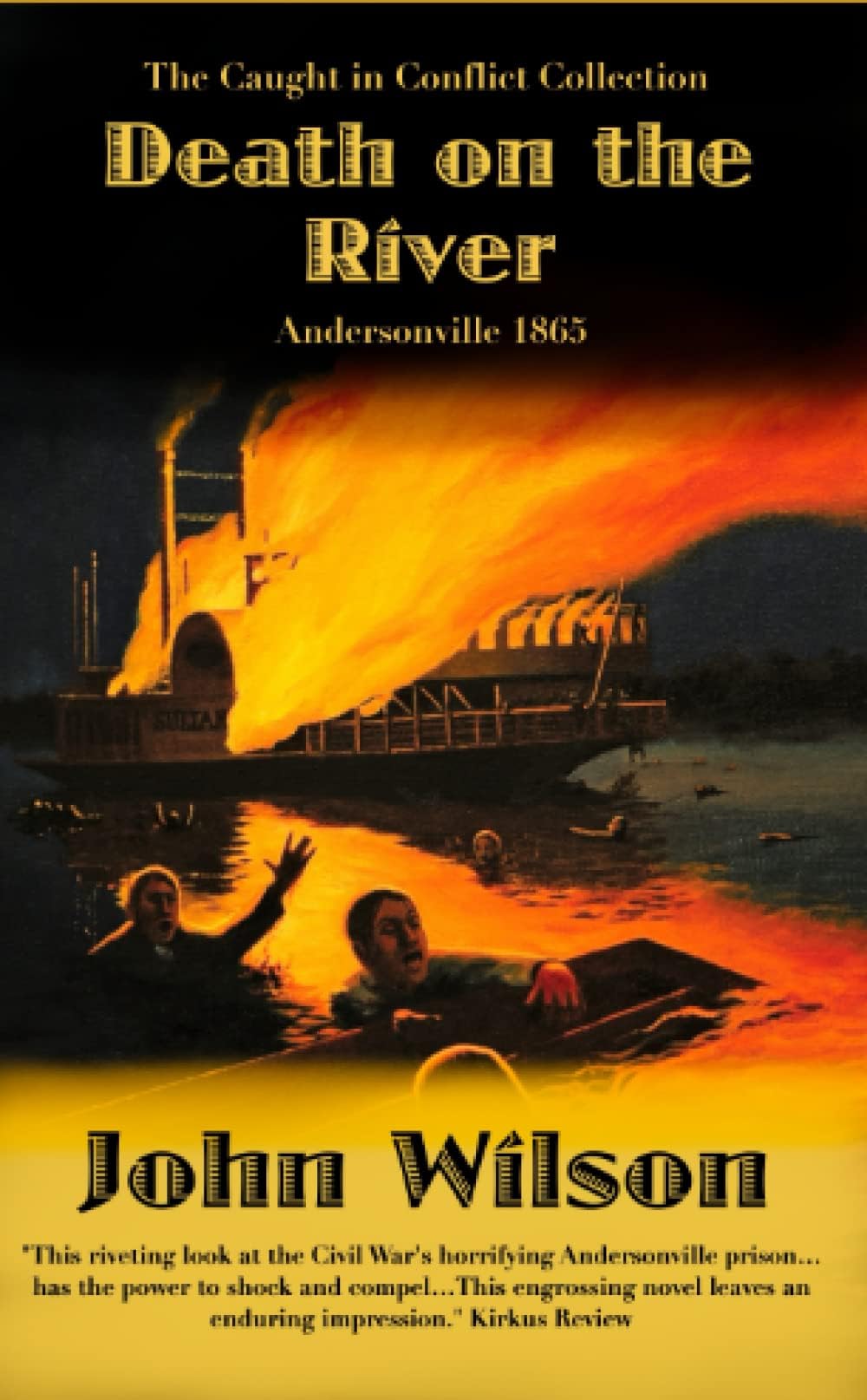 Death on the River: Andersonville 1865 (The Caught in Conflict Collection)