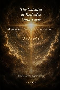 The Calculus of Reflexive Onto-Logic A Layered Formal Articulation