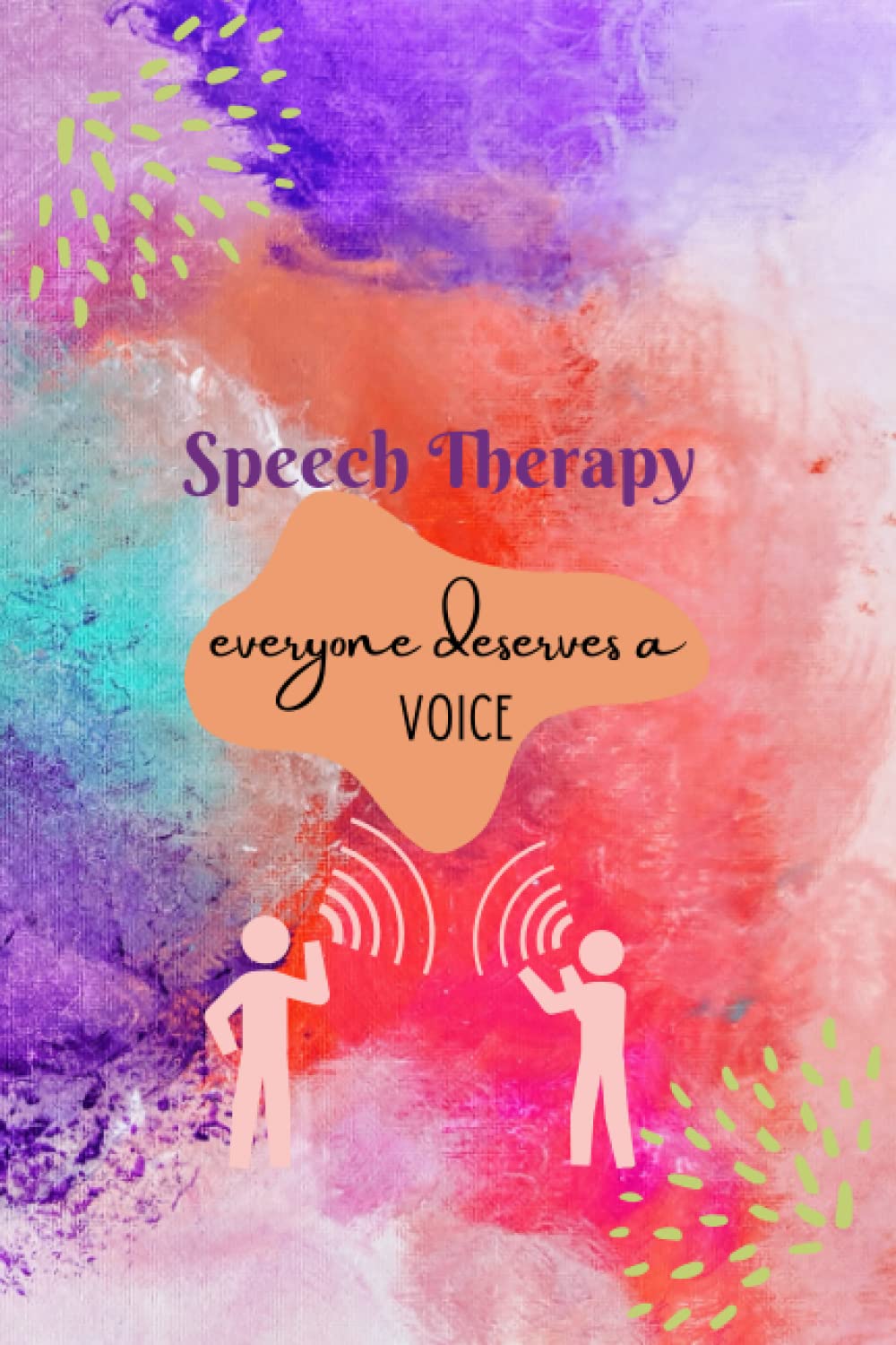 Speech Therapy notebook: Everyone deserves a VOICE: SLP, Speech Language Pathologists journal, log book, notes writing for therapists, students and patients