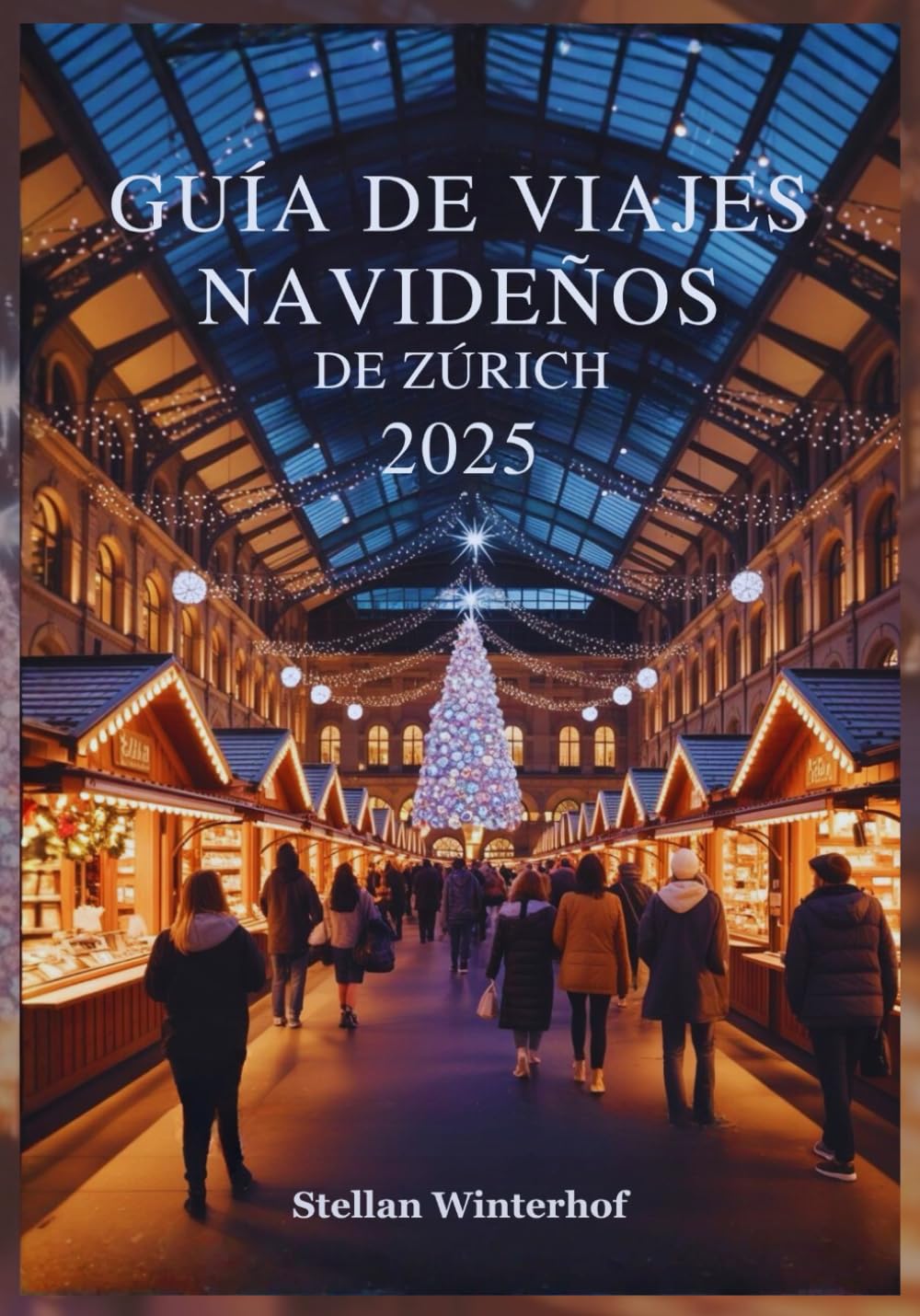 GUÍA DE VIAJES NAVIDEÑOS DE ZÚRICH 2025: Descubre Joyas Ocultas, Lugares Favoritos Locales y Eventos Navideños Inolvidables del Mágico Mundo Invernal de Suiza