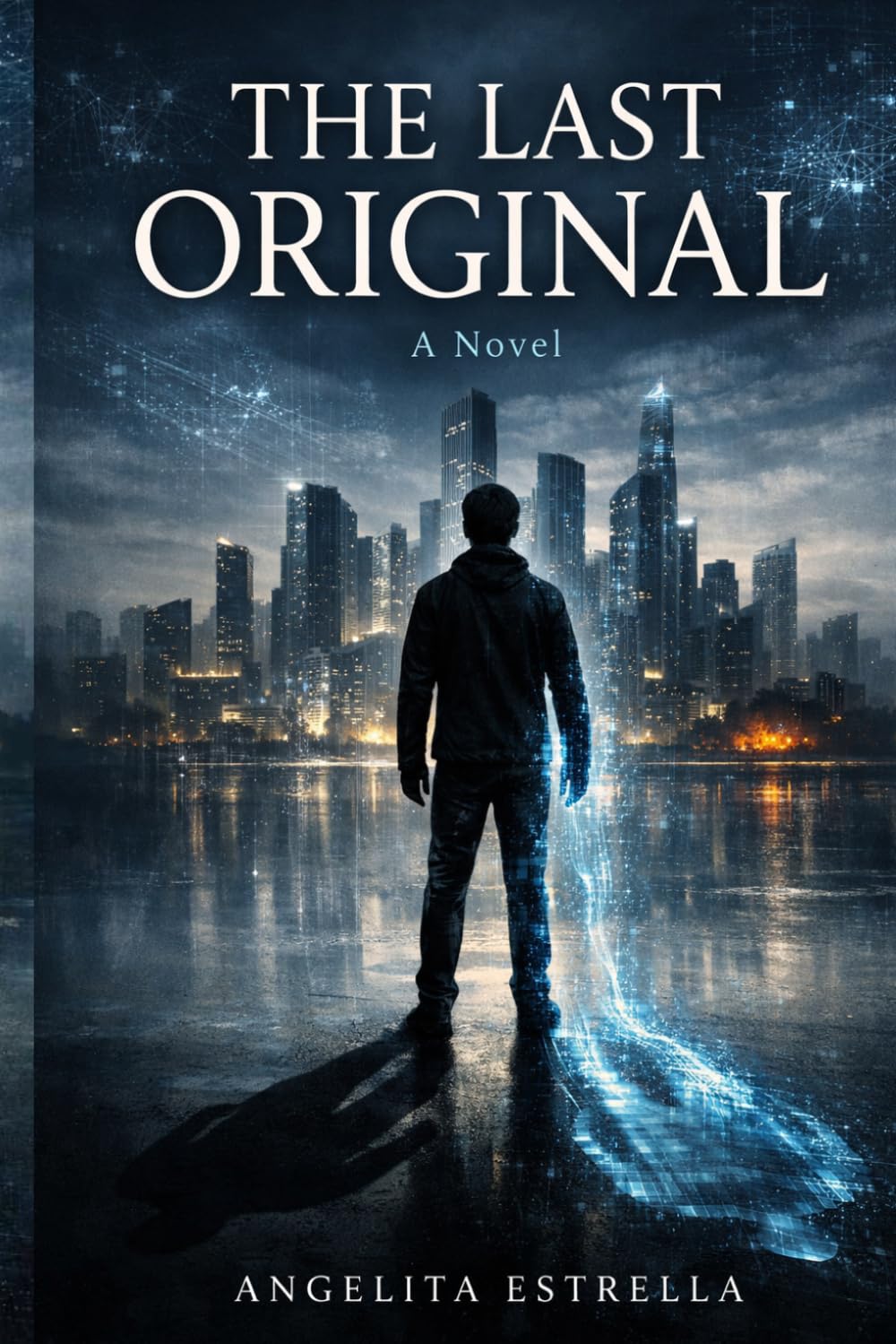 THE LAST ORIGINAL: A Thriller of Surveillance, Power, and the War for the Human Soul global religion, currency control, literary science fiction, ... (THE LAST ORIGINAL The Partial Shadow)