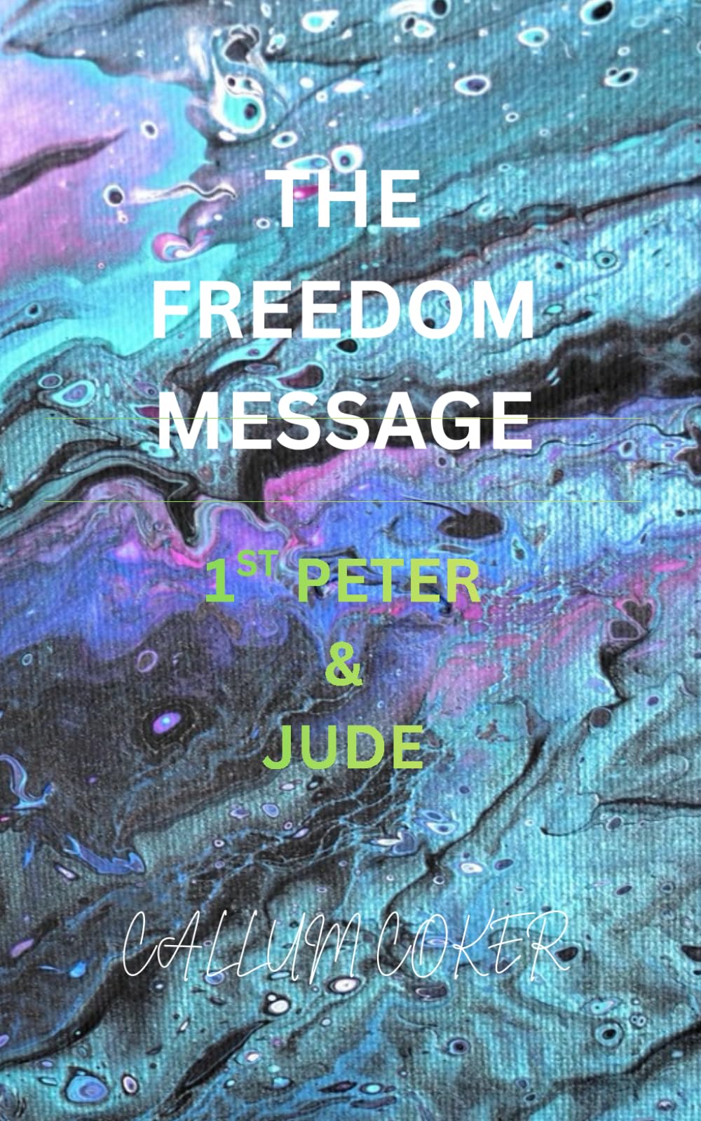 THE FREEDOM MESSAGE: 1ST PETER & JUDE