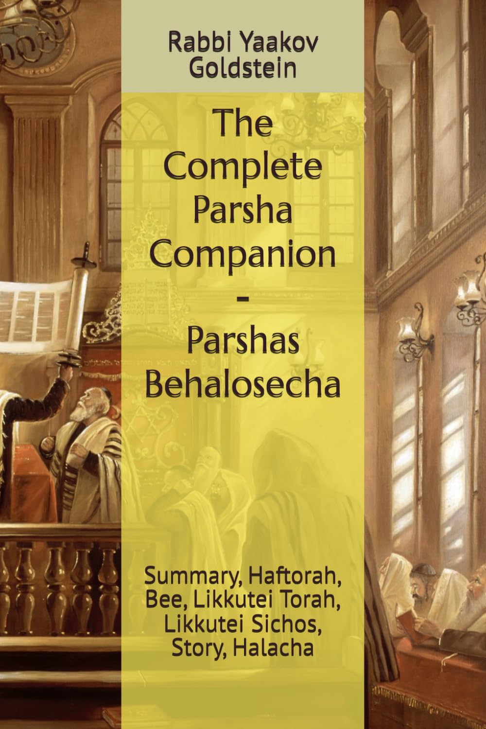 The Complete Parsha Companion - Parshas Behalosecha: Summary, Haftorah, Bee, Likkutei Torah, Likkutei Sichos, Story, Halacha