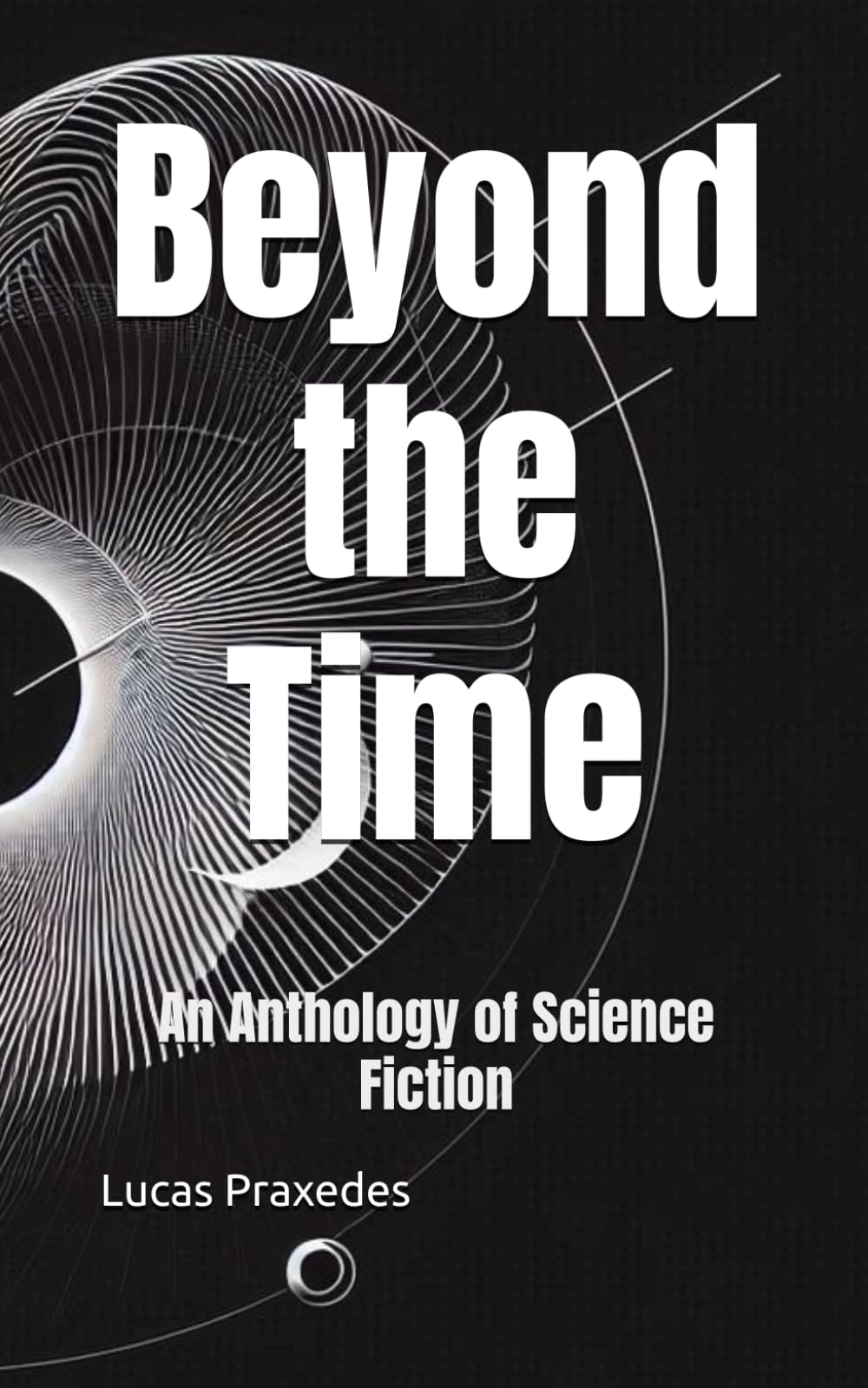Beyond the Time: An Anthology of Science Fiction