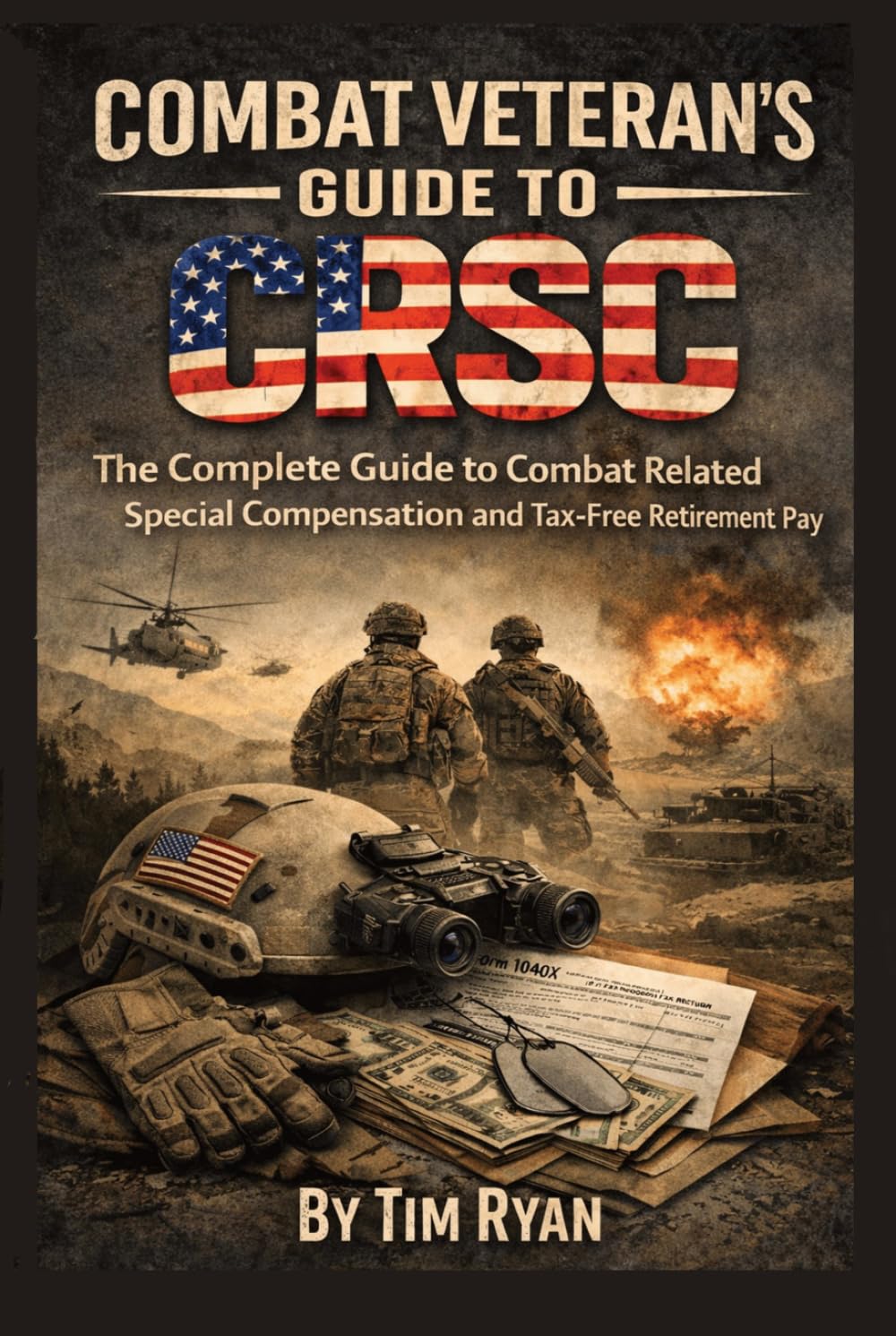 Combat Veterans' Guide to CRSC:: The Complete Guide to Combat Related Special Compensation and Tax-Free Retirement Pay (Veteran's Help books)