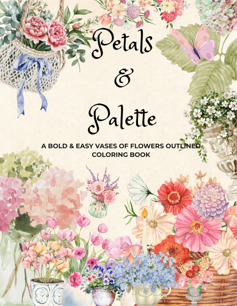 Petals & Palette: A Bold & Easy Vases of Flowers Outlined Coloring Book.