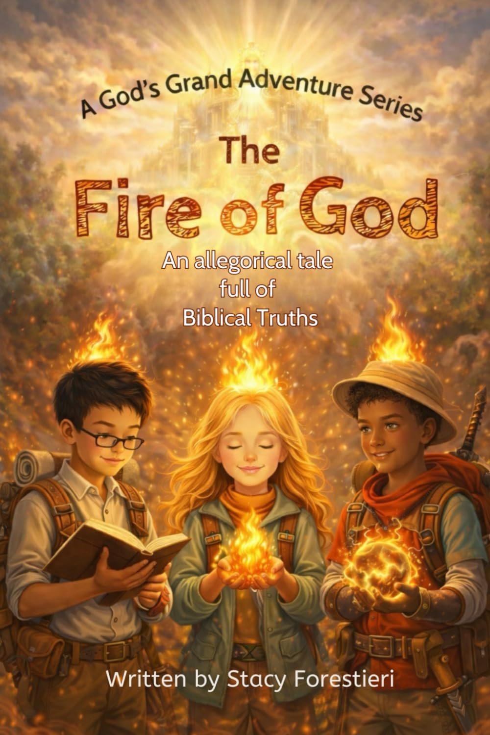 The Fire of God: An allegorical tale full of Biblical Truths (God's Grand Adventures)