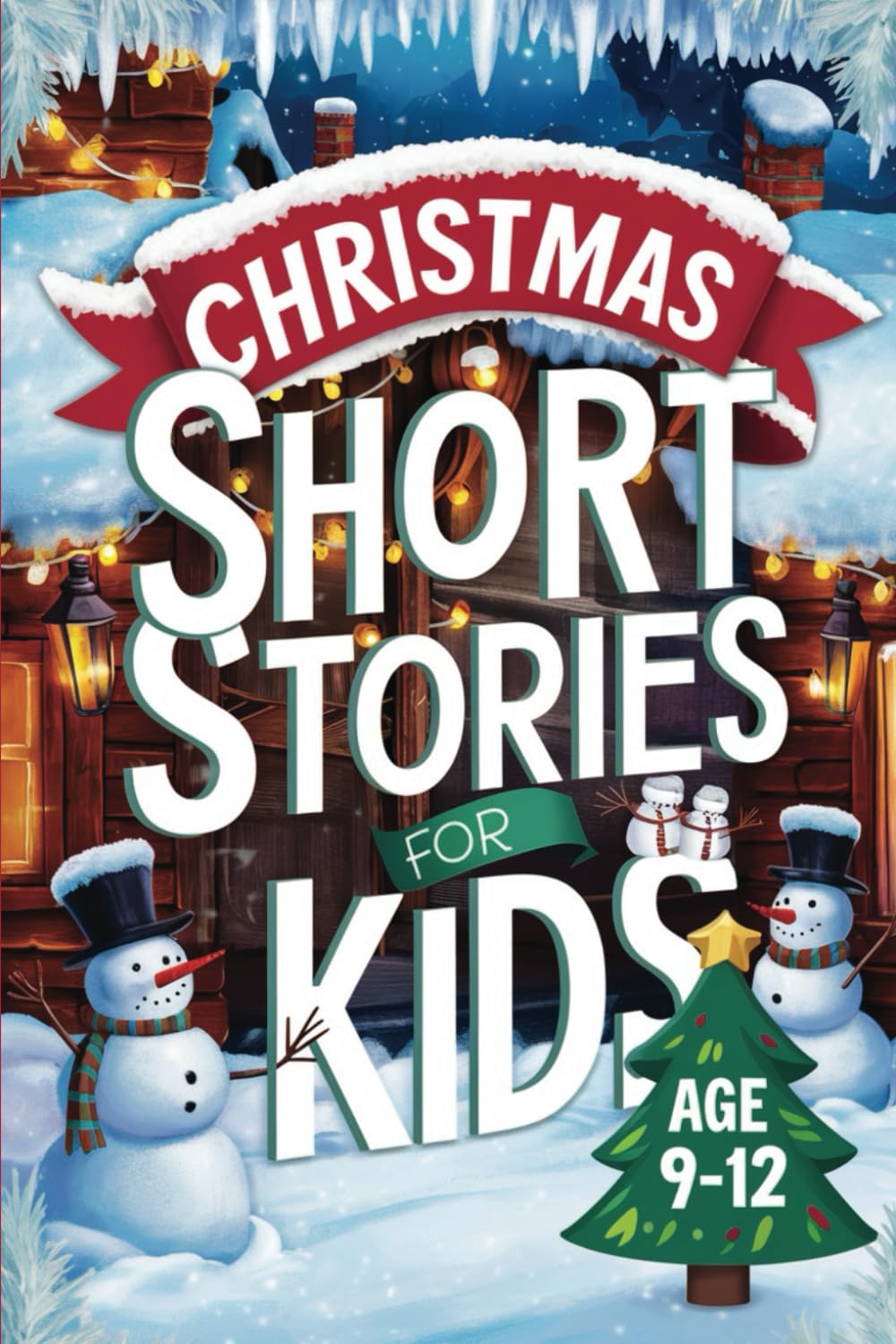 Christmas Stories for Kids Ages 9-12: 15 Magical Mysteries to Spark Holiday Adventure and Wonder