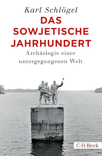 Das sowjetische Jahrhundert: Archäologie einer untergegangenen Welt (Beck Paperback)