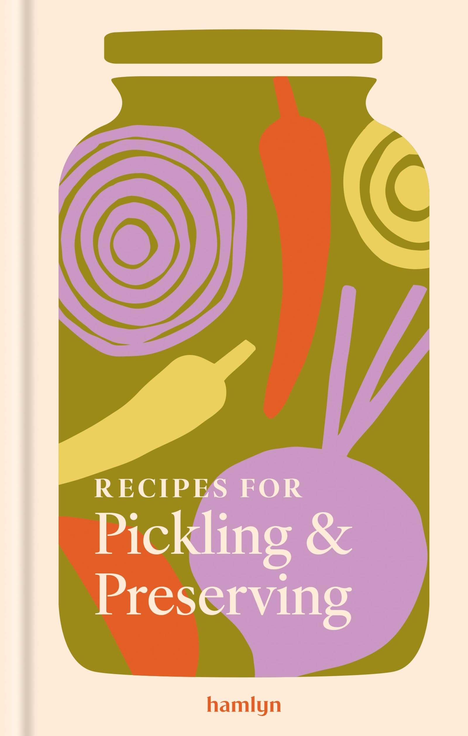 Recipes for Pickling & Preserving: A collection of timeless and trusted recipes