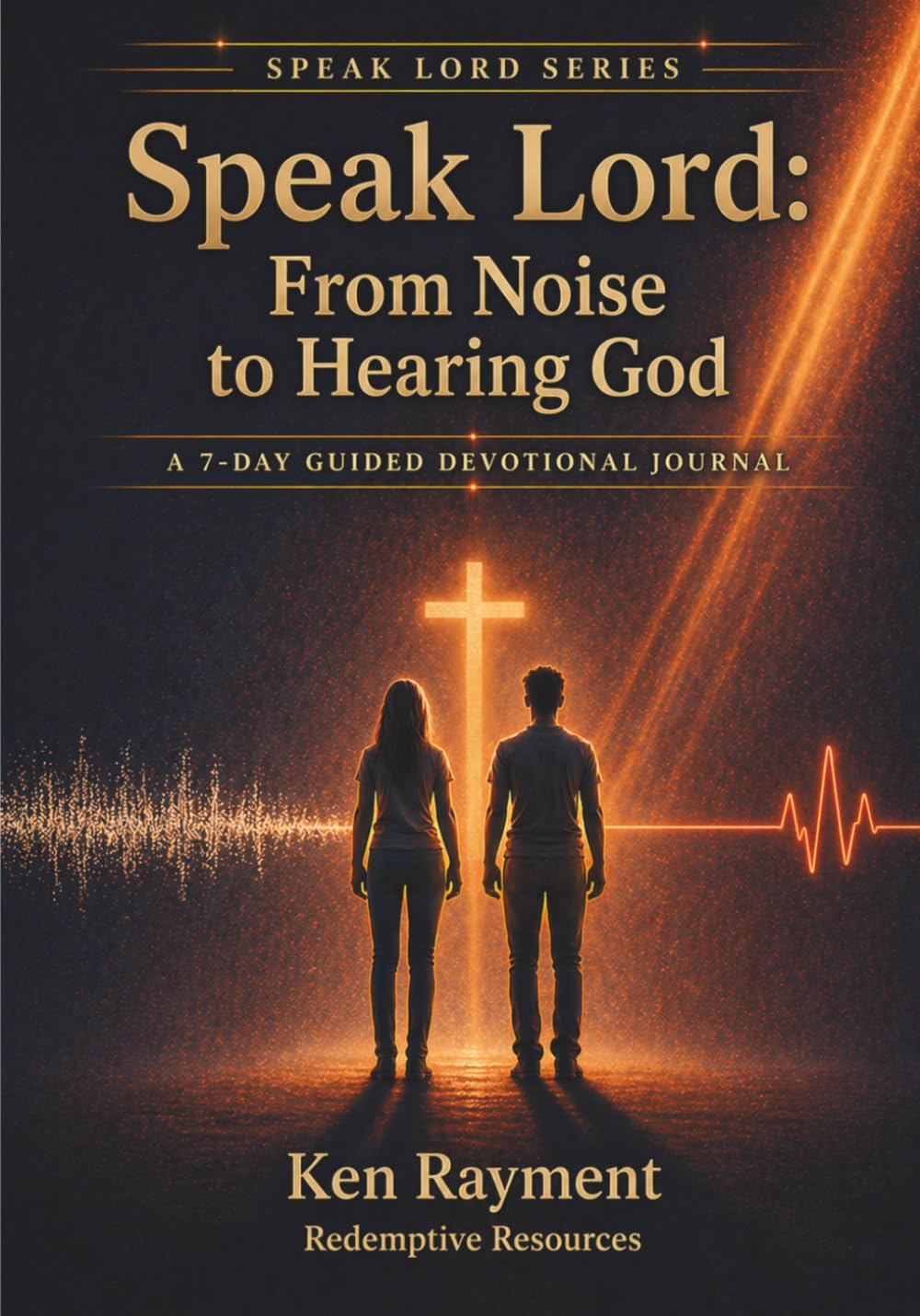 Speak Lord: From Noise to Hearing God: A 7-Day Guided Devotional Journal (SPEAK LORD SERIES)