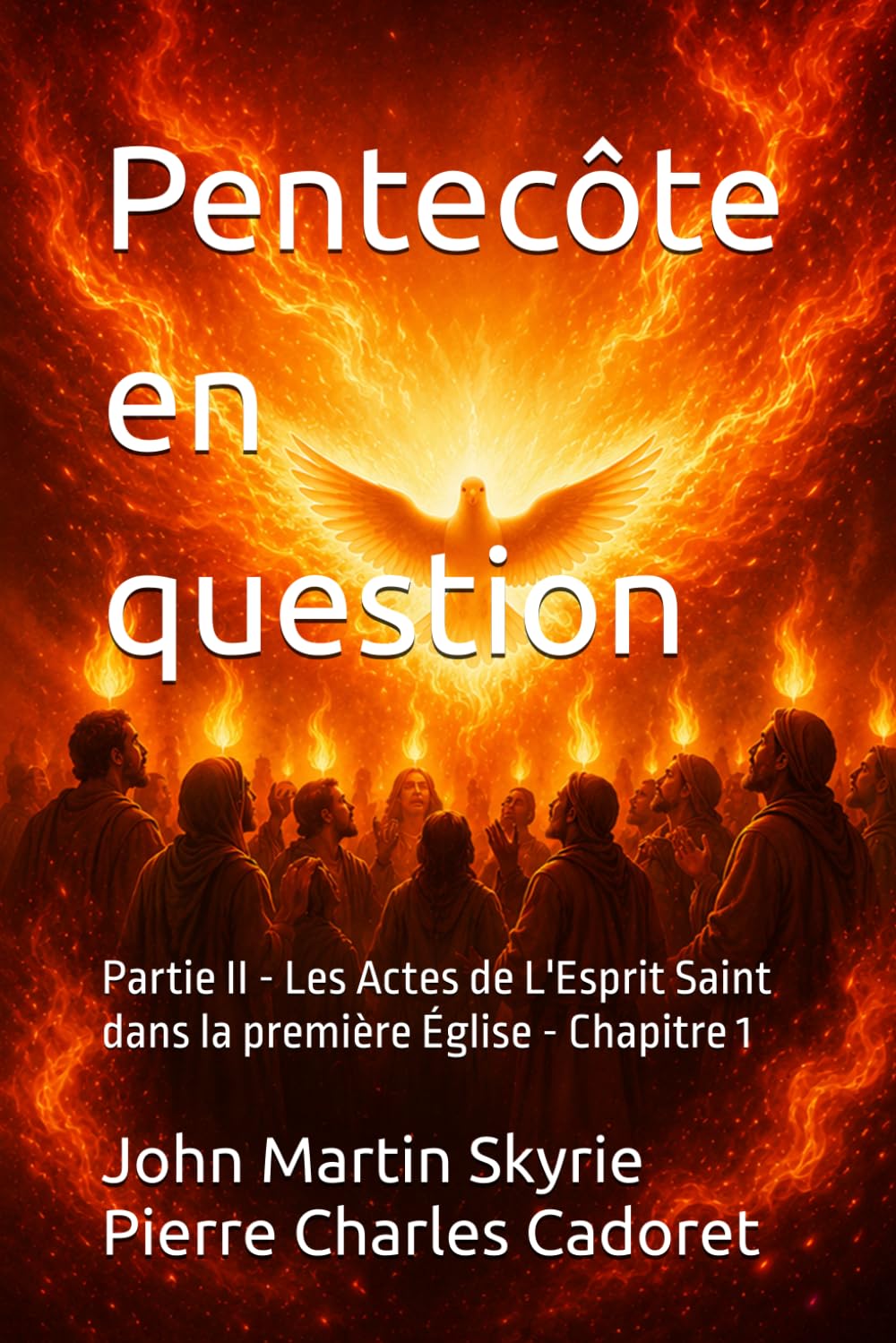 Pentecôte en question: Partie II - Les Actes de L'Esprit Saint dans la première Église - Chapitre 1