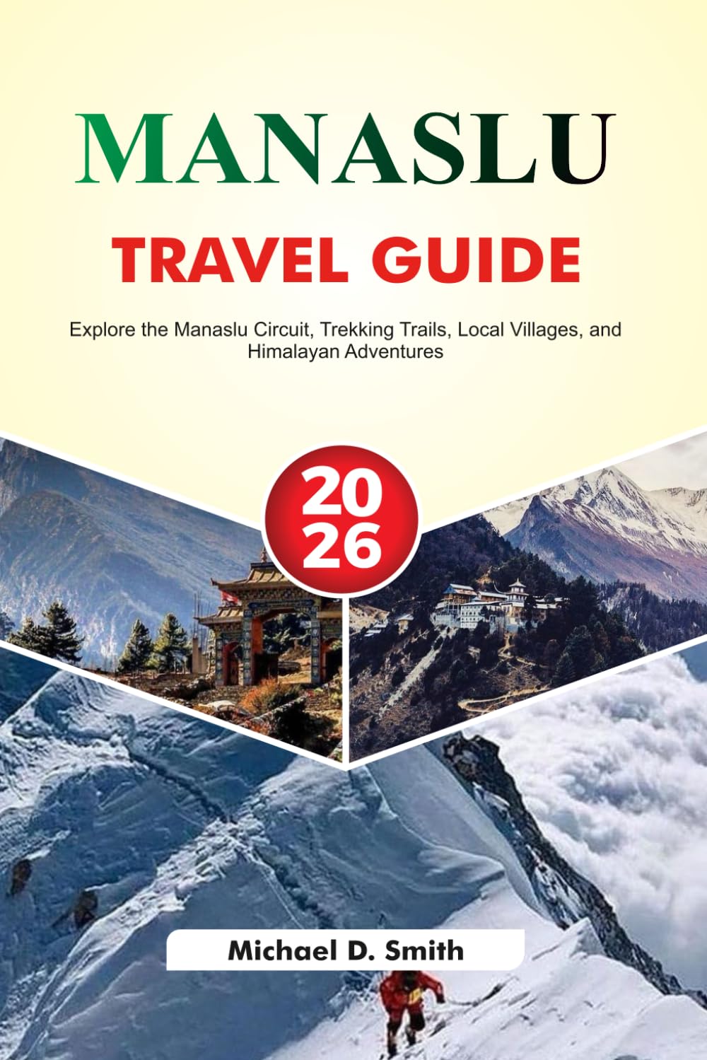 MANASLU Travel Guide 2026: Explore the Manaslu Circuit, Trekking Trails, Local Villages, and Himalayan Adventures