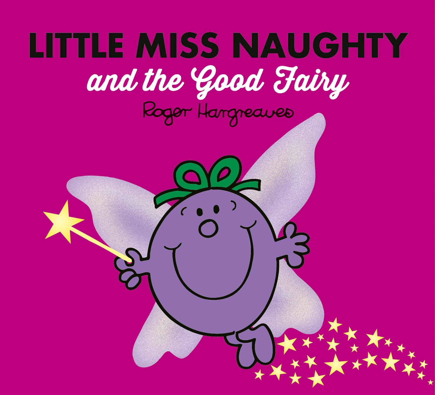 Little Miss Naughty and the Good Fairy: A laugh-out-loud fairy tale inspired children's story book (Mr. Men & Little Miss Magic)
