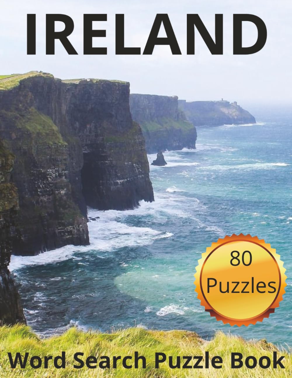 Ireland Word Search Puzzle Book for Adults: An 8.5 x 11 Travel-Themed Word Puzzle Book featuring Irish Towns, Landmarks, History, Culture, and Traditions